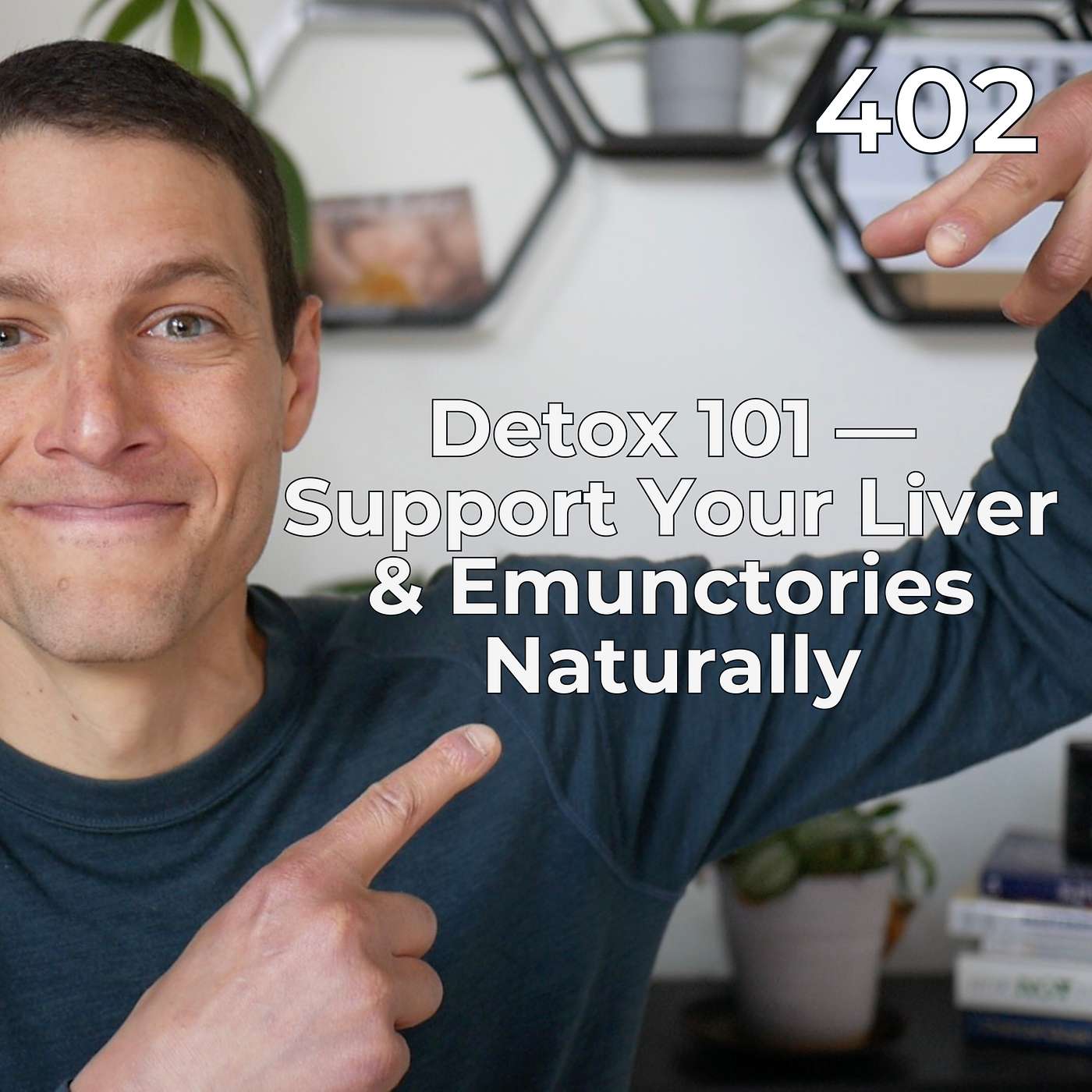 #402 - Detox 101 — Support Your Liver & Emunctories Naturally