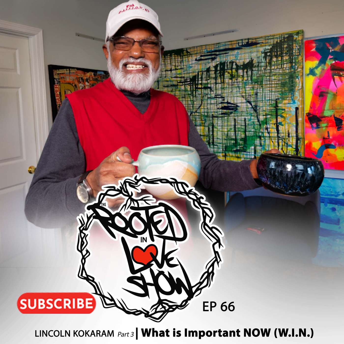 066 Lincoln Kokaram | Focus on the W.I.N. (What is Important) | The Rooted in Love Show