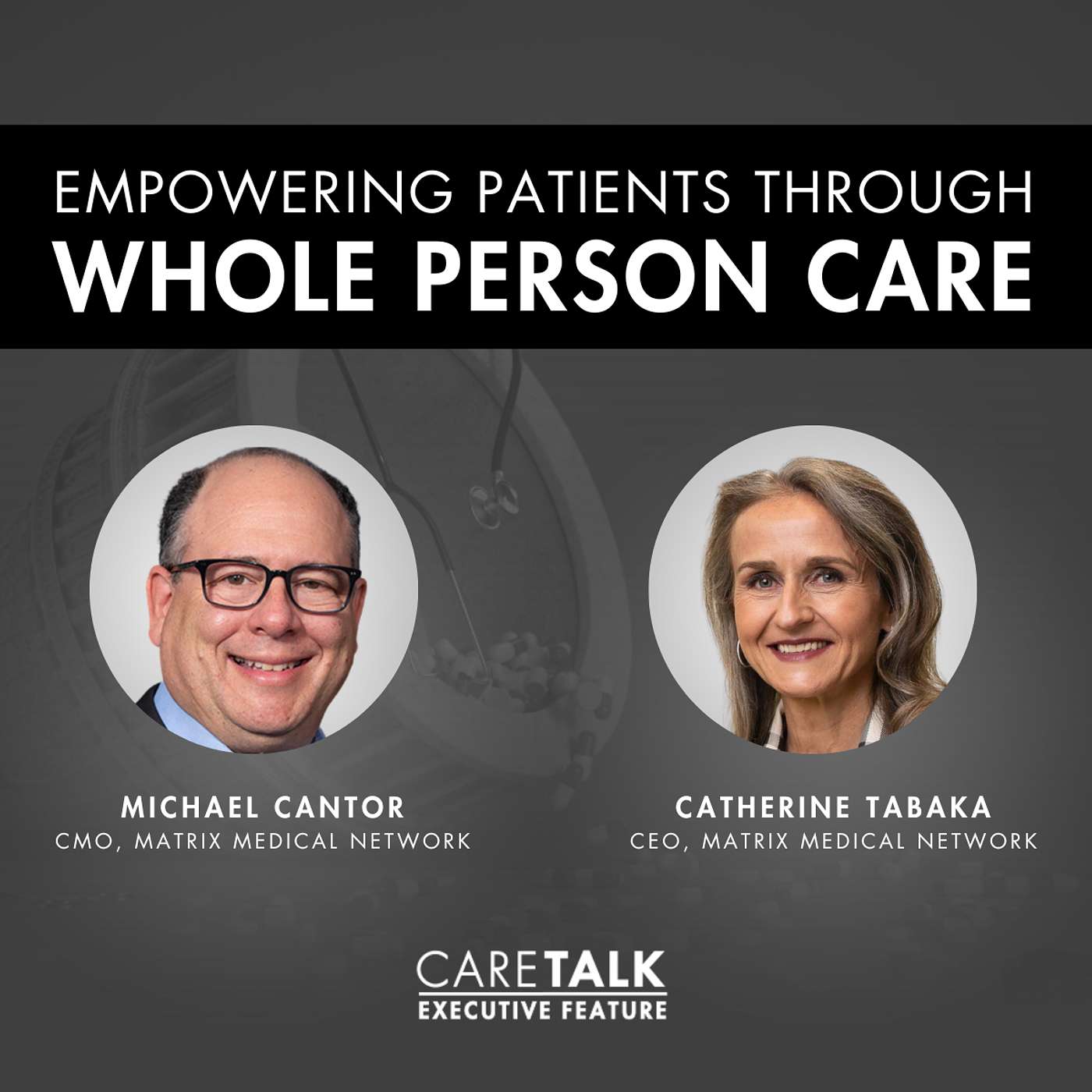 Empowering Patients Through Whole Person Care w/ Dr. Michael Cantor & Catherine Tabaka | Executive Feature episode artwork