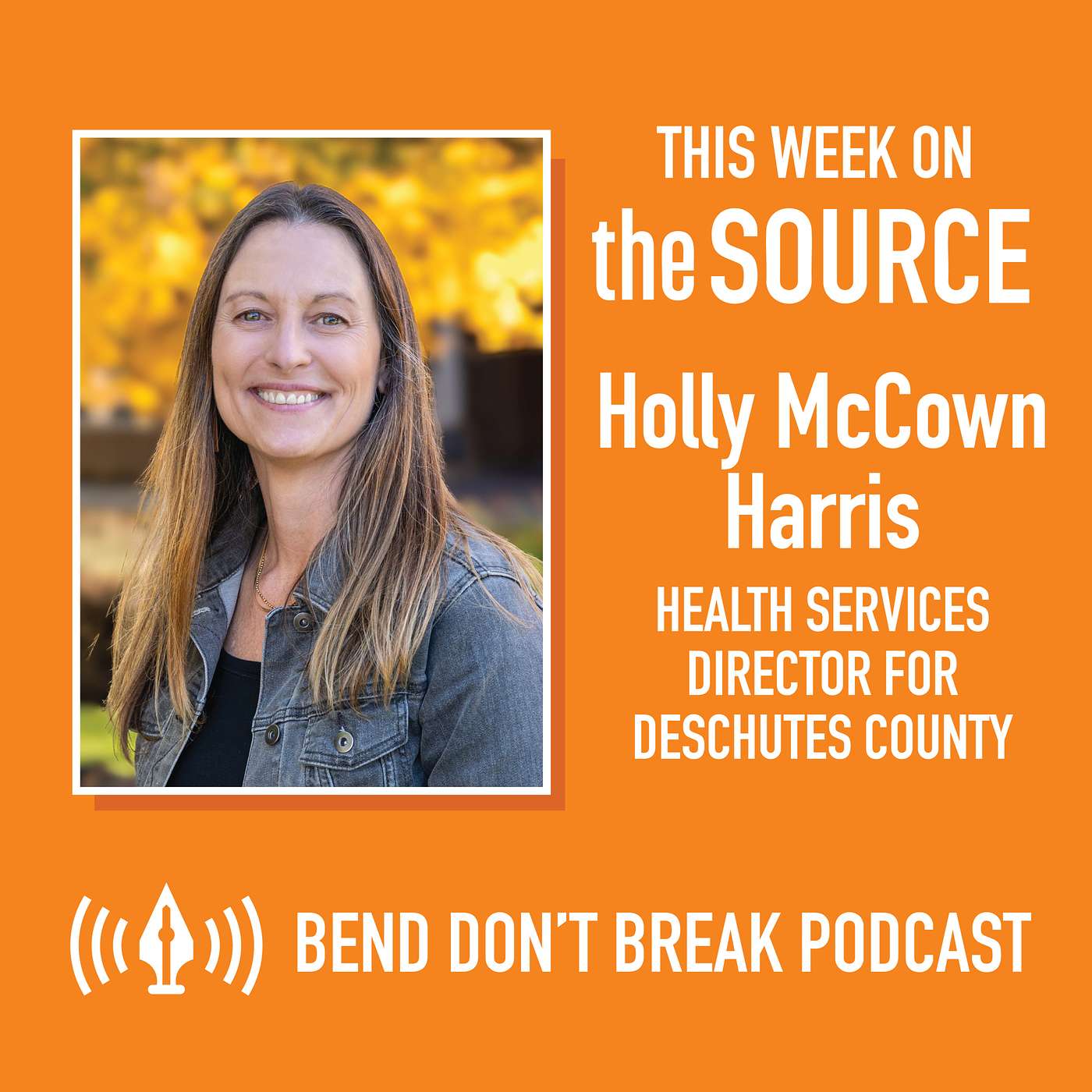 Bend Don't Break: Holly McCown Harris, Health Services Director for Deschutes County episode artwork
