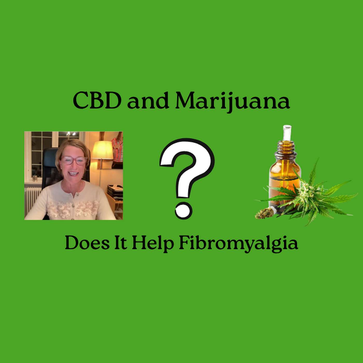 Ep 237 CBD and Marijuana for Fibromyalgia and Chronic Pain: Does It Really Help? Ep 237 CBD and Marijuana for Fibromyalgia and Chronic Pain: Does It Really Help?