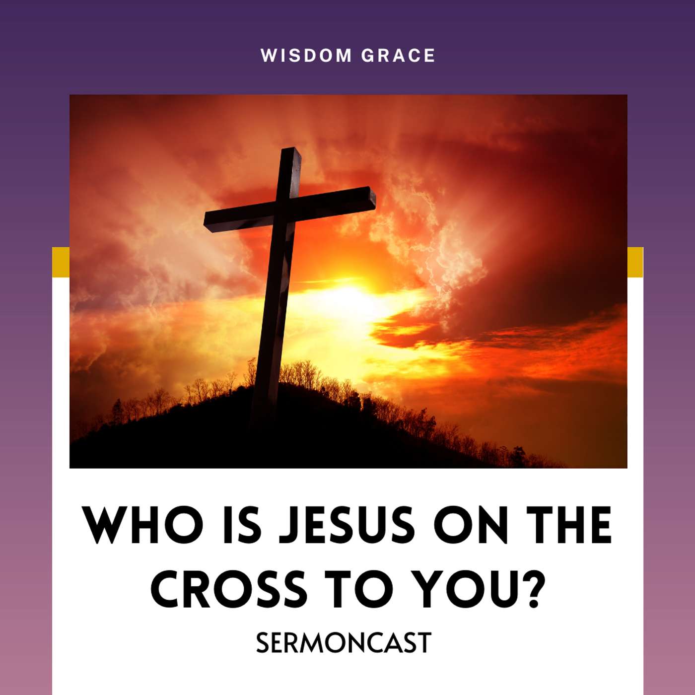WHO IS JESUS ON THE CROSS TO YOU