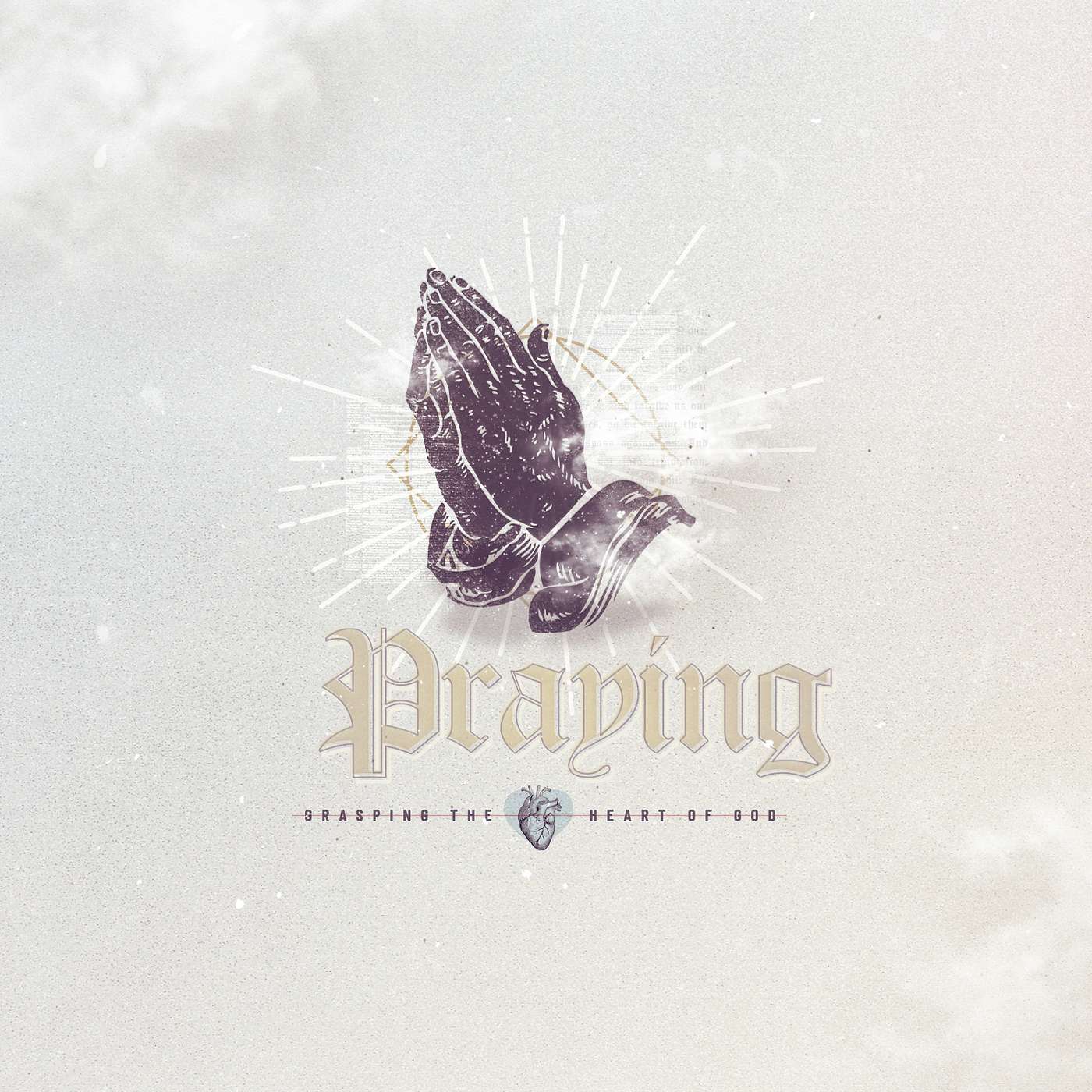 Praying (Wk. 1) - Prayer And...
