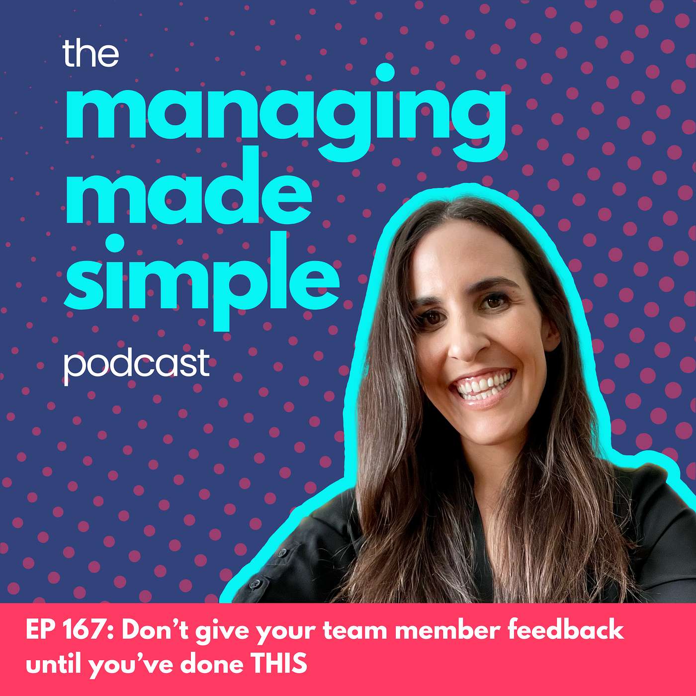 167: Don’t give your team member feedback until you’ve done THIS