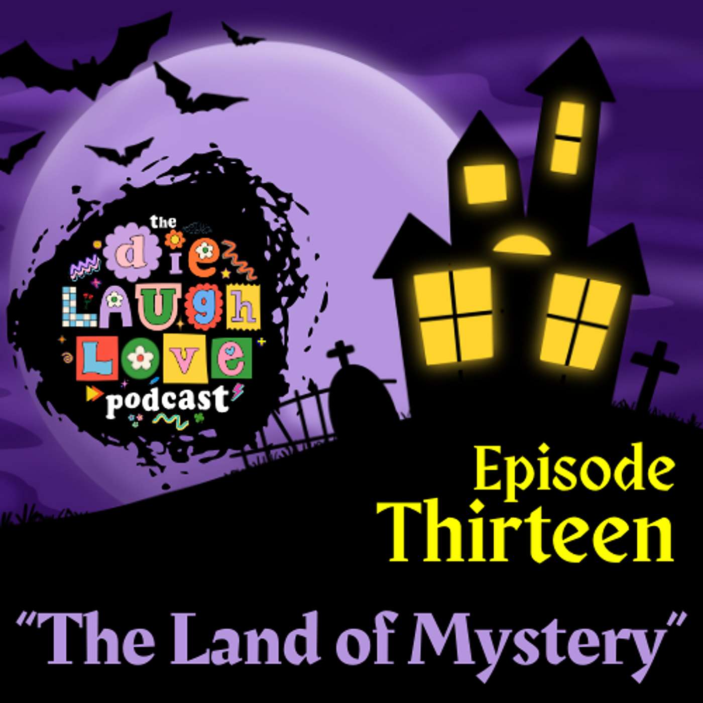 The Die Laugh Love Podcast