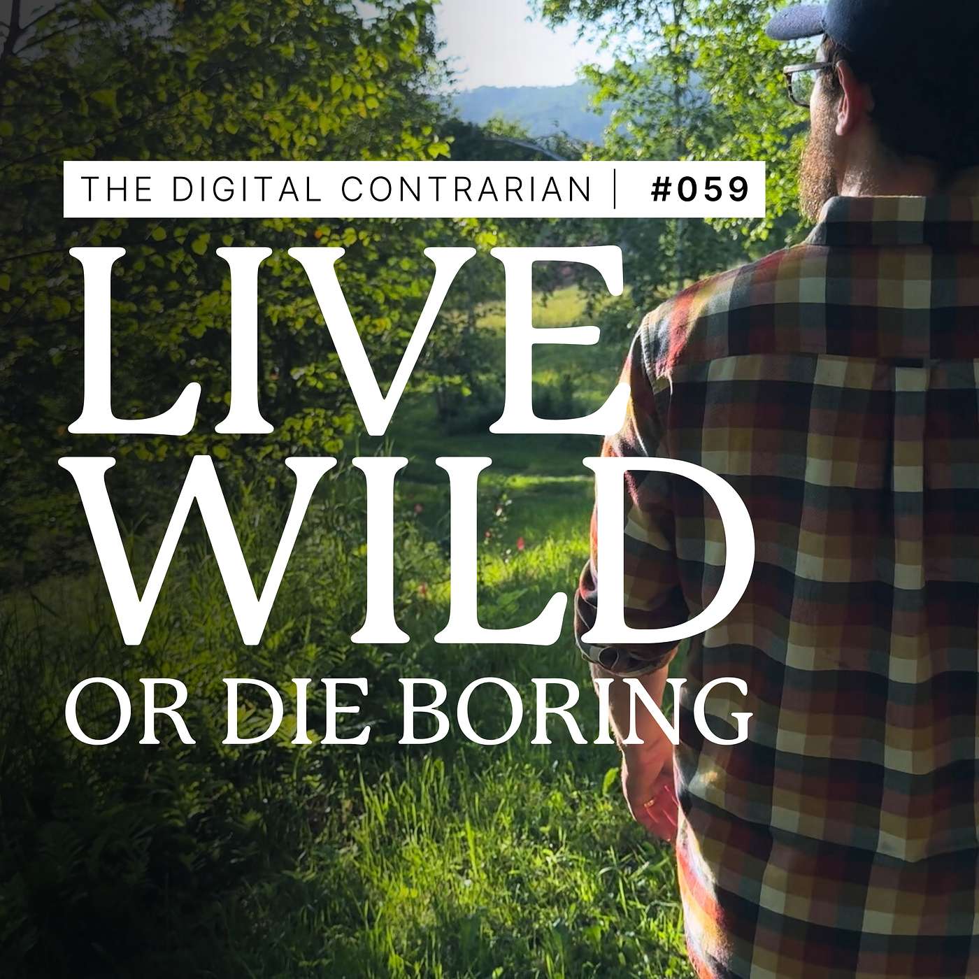 TDC 059: Live Wild or Die Boring (Part 1) TDC 059: Live Wild or Die Boring (Part 1)