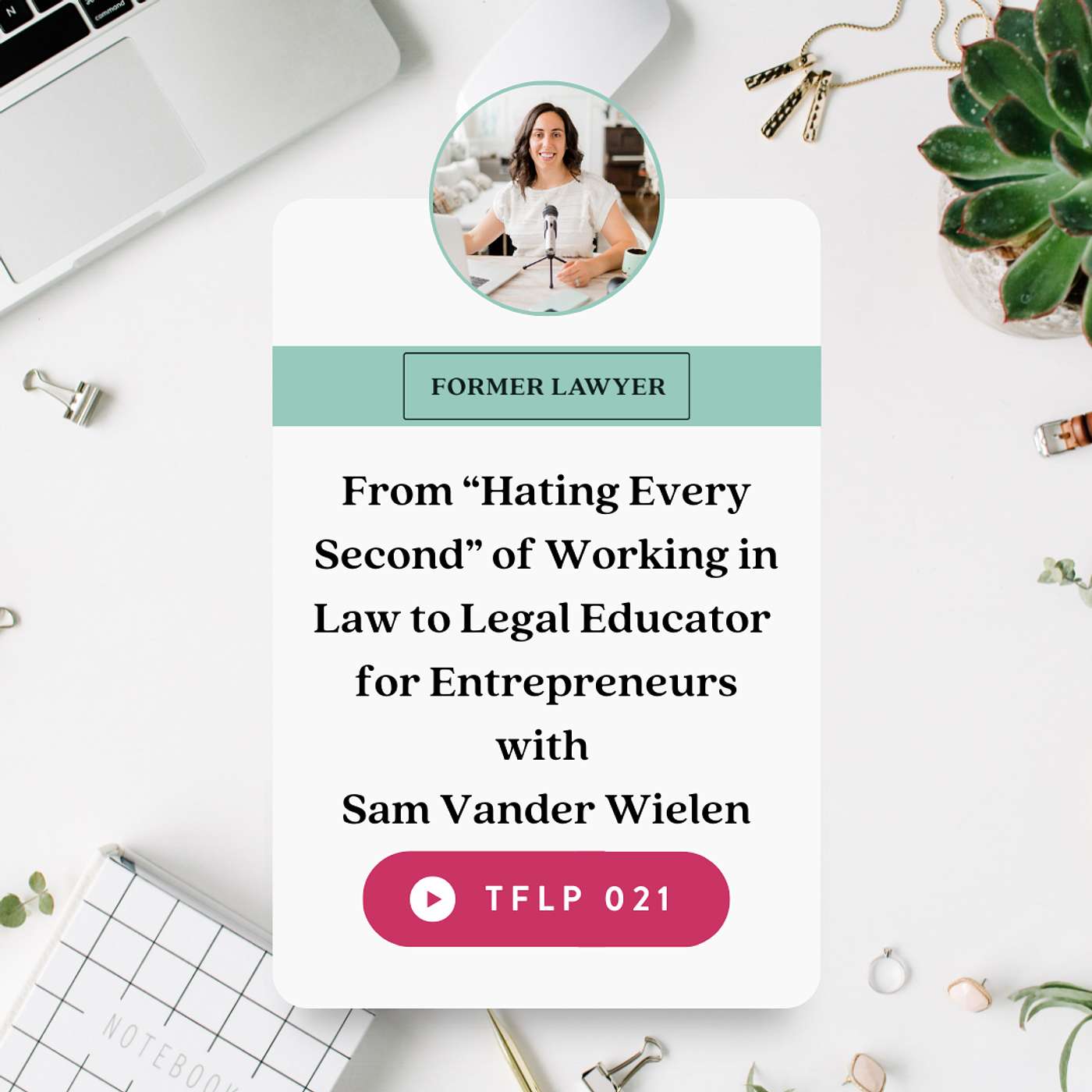 From “Hating Every Second” of Working in Law to Legal Educator for Entrepreneurs with Sam Vander Wielen