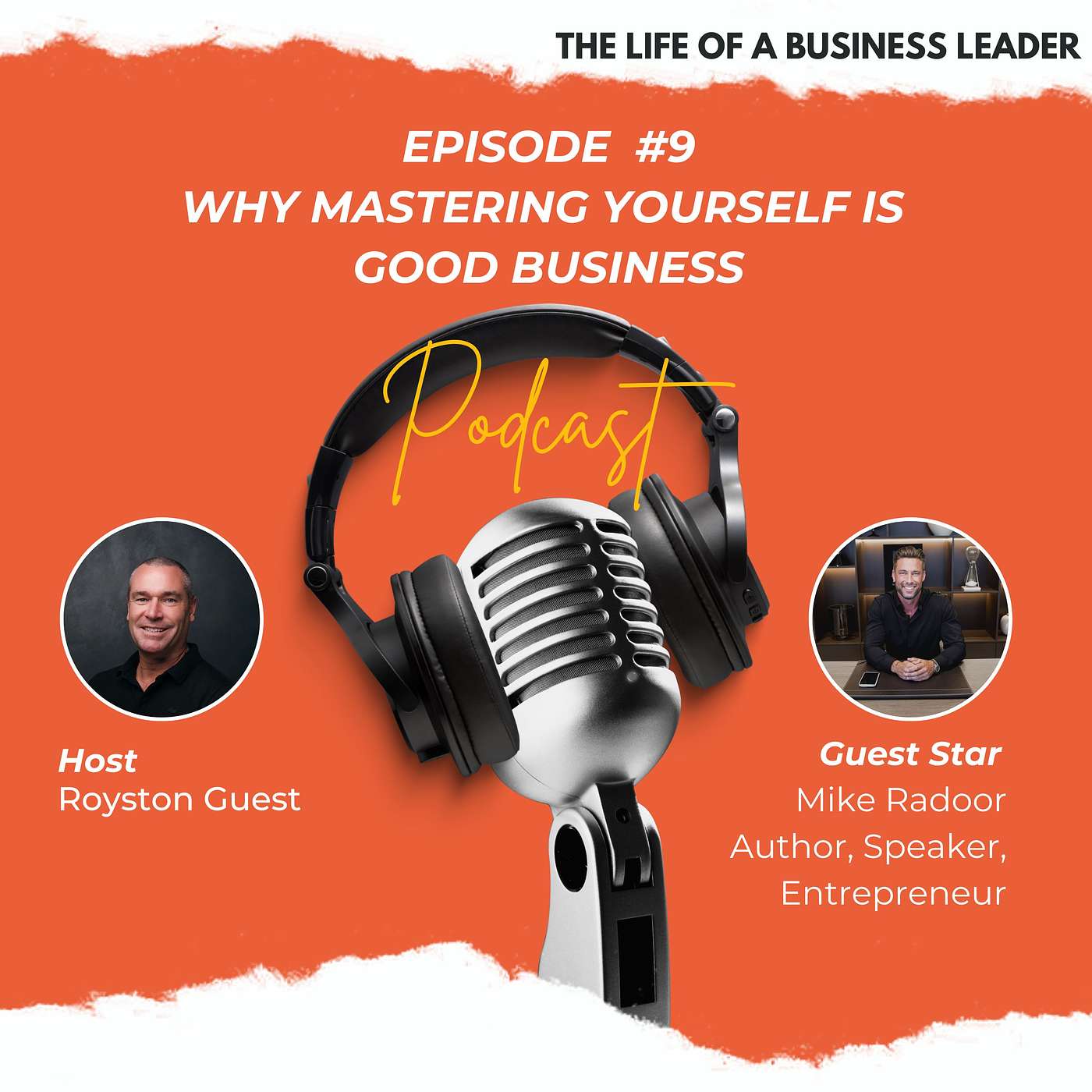 The Life Of A Business Leader - Episode 9 - Why mastering yourself is good business.