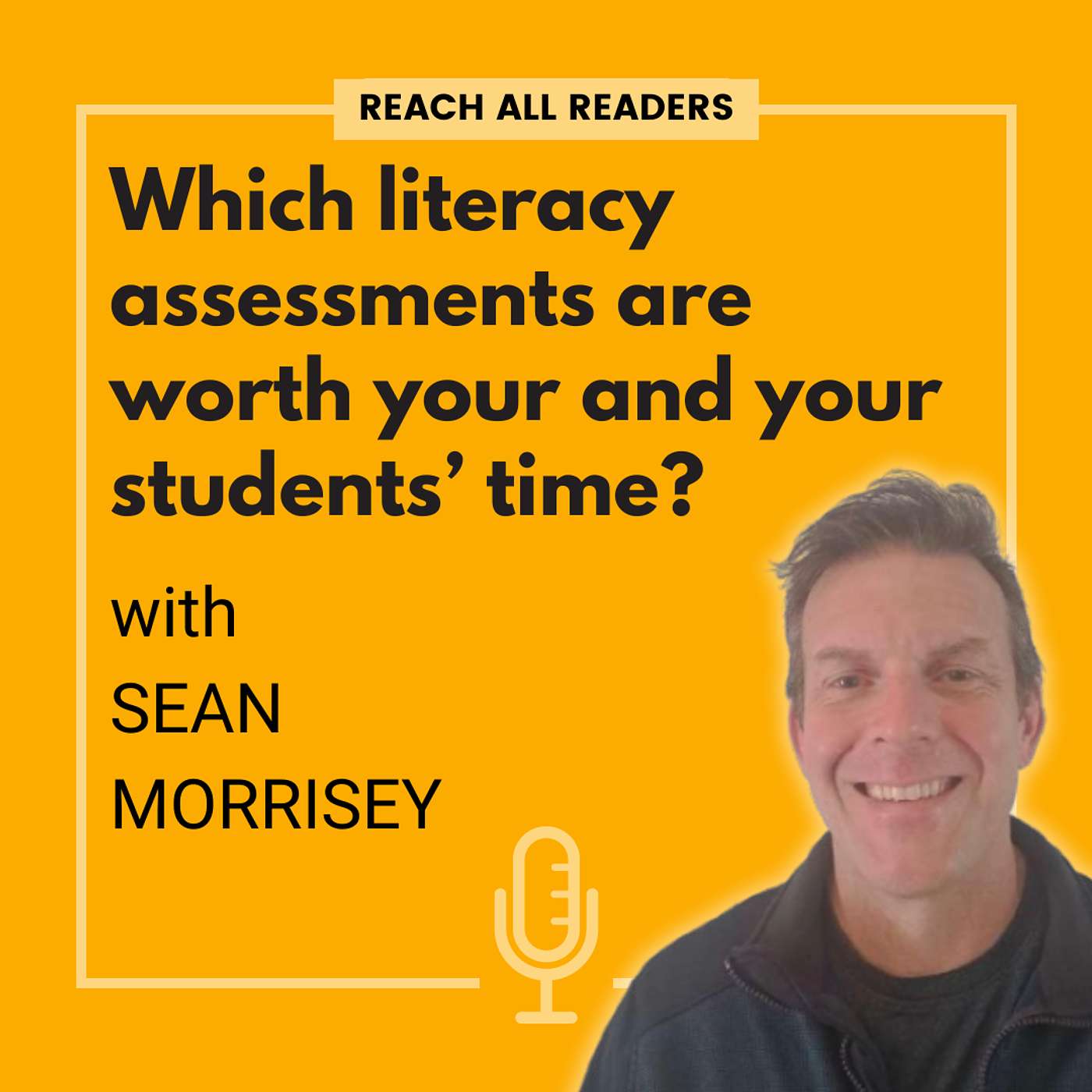[Listen again] Which literacy assessments are worth your and your students' time? - with Sean Morrisey