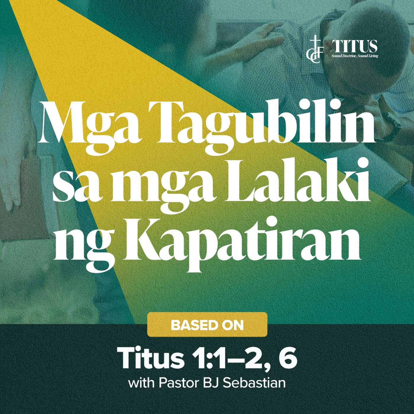 Mga Tagubilin sa mga Lalaki ng Kapatiran (Titus 2:1-2, 6) • Pastor BJ Sebastian episode artwork