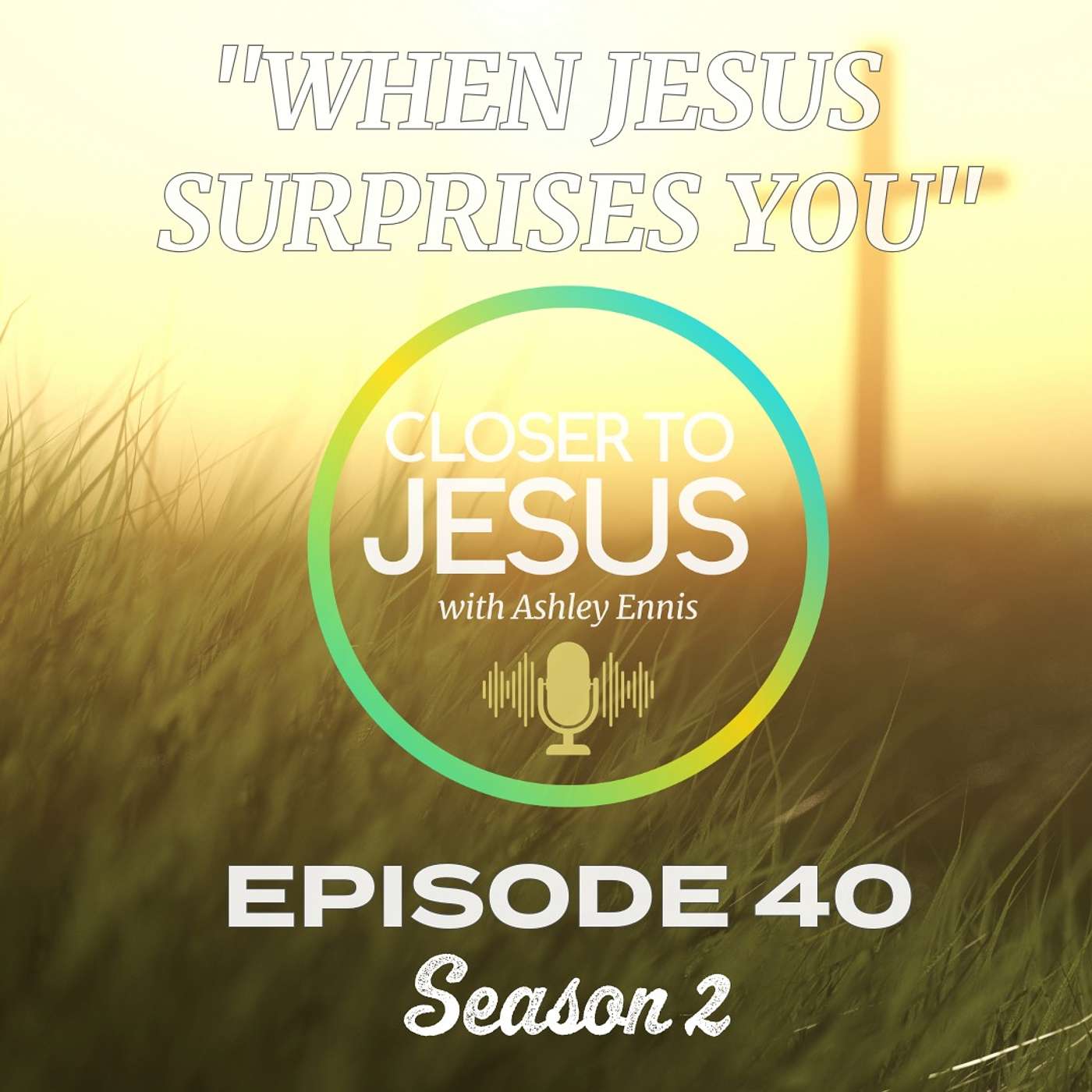 When Jesus Surprises You: Finding Faith in the Unexpected | S2 Ep40 (2025) episode artwork
