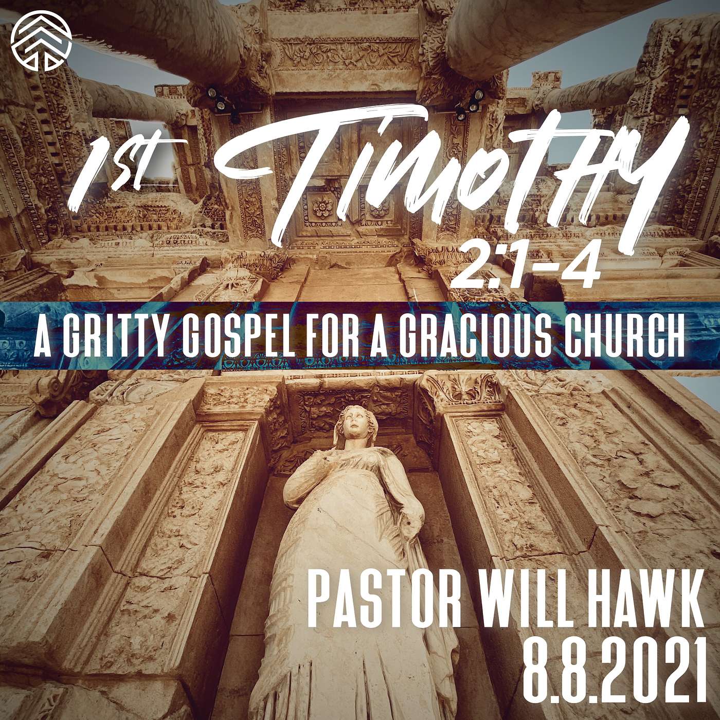 1st Timothy: A Gritty Gospel For A Gracious Church | 1 Timothy 2:1-4 | Pastor Will Hawk | August 8, 2021.