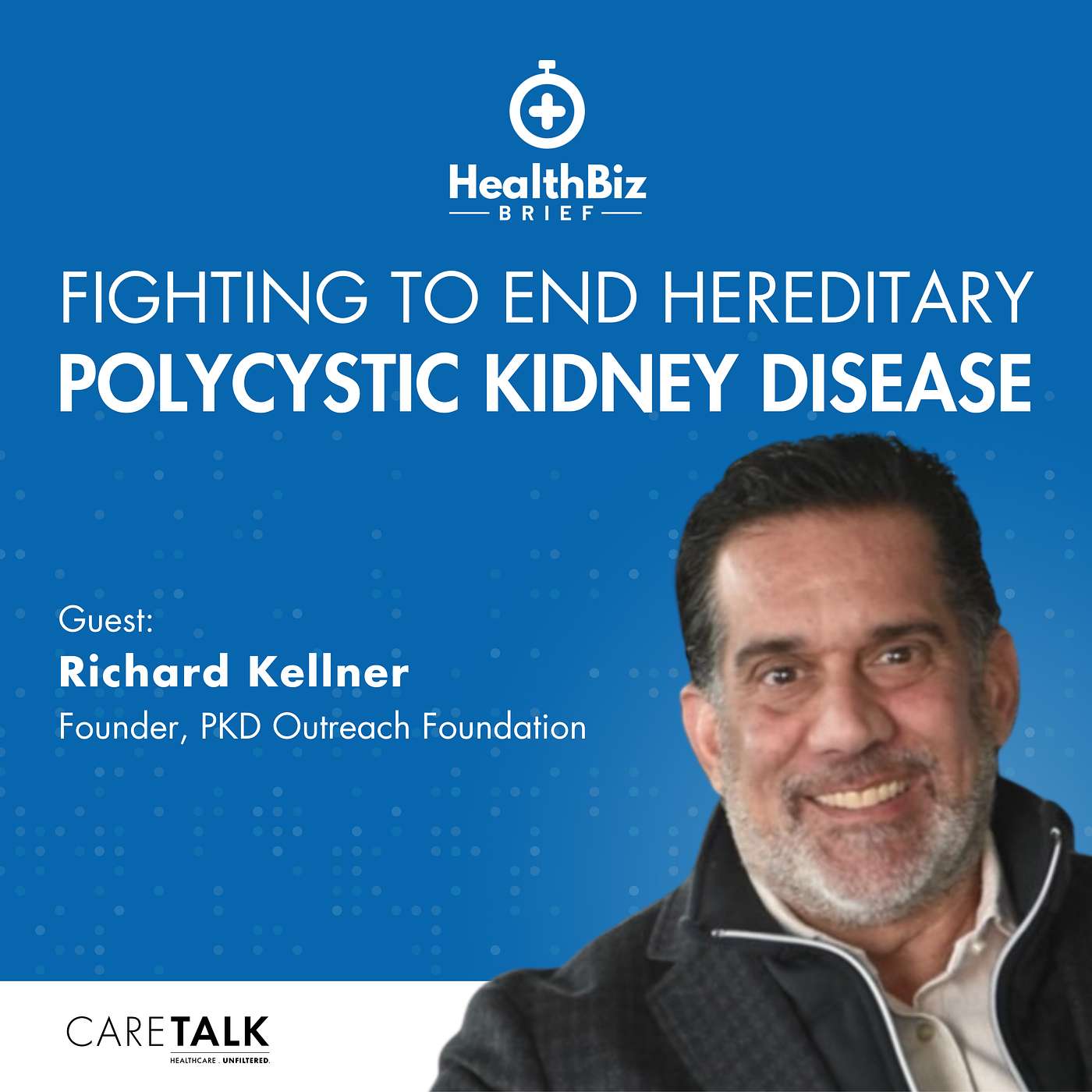 Fighting to End Hereditary Polycystic Kidney Disease w/ PKD Outreach Founder, Richard Kellner | HealthBiz Briefs