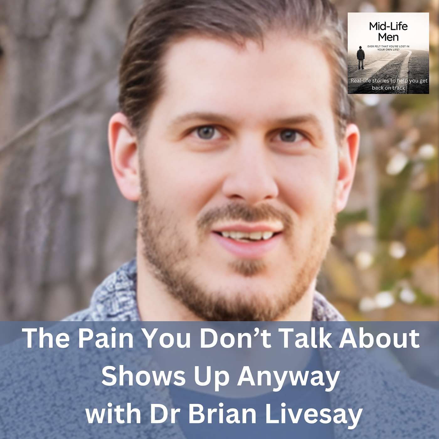 The Pain You Don’t Talk About Shows Up Anyway, with Dr Brian Livesay
