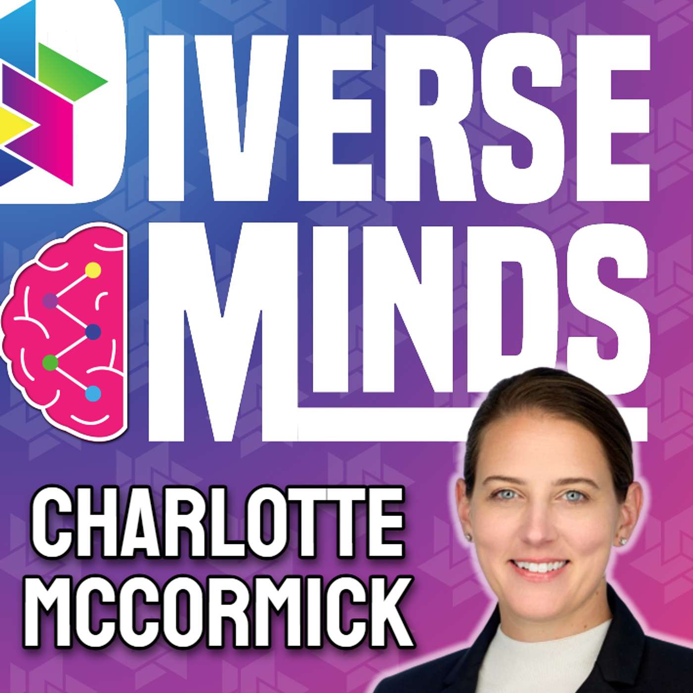 Diverse Minds Ep8: Charlotte McCormick, Group Business Unit President, Enterprise Technology Argano