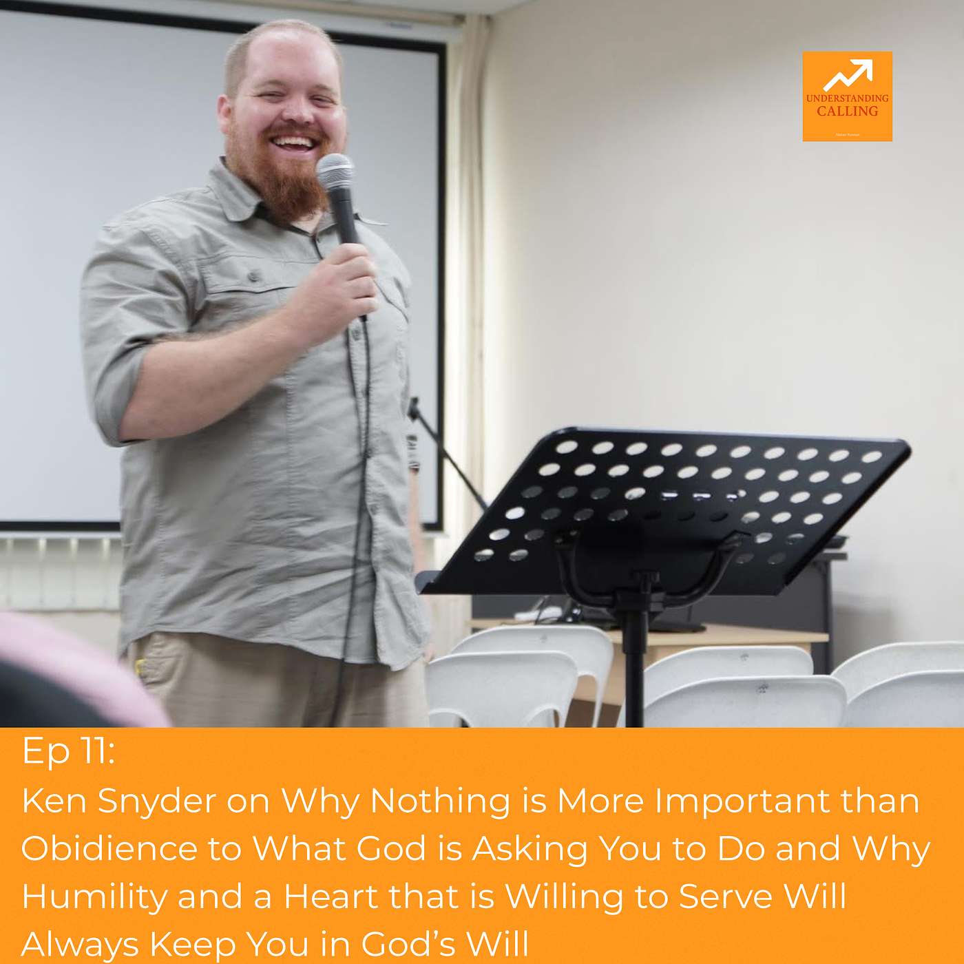 Ep 11:  Ken Snyder on Why Nothing is More Important than Obidience to What God is Asking You to Do and Why Humility and a Heart that is Willing to Serve Will Always Keep You in God’s Will episode artwork