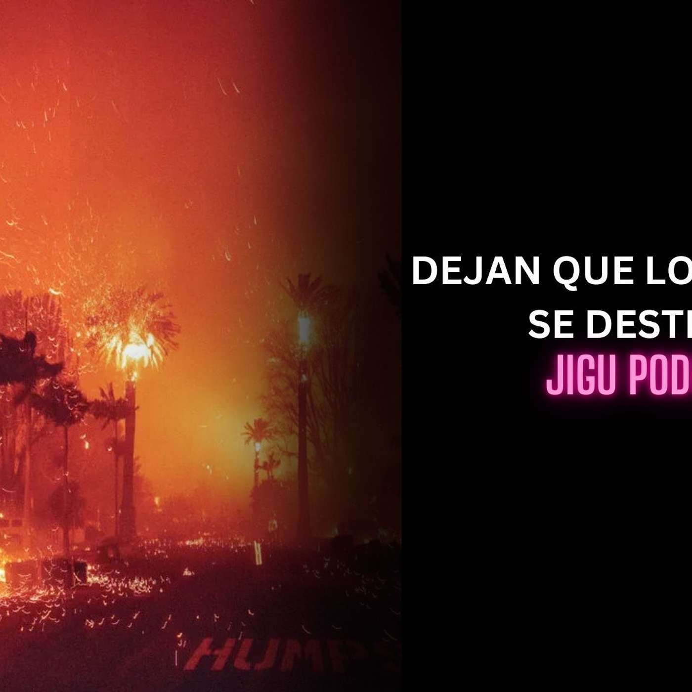 DEJAN QUE LOS ANGELES SE DESTRUYA