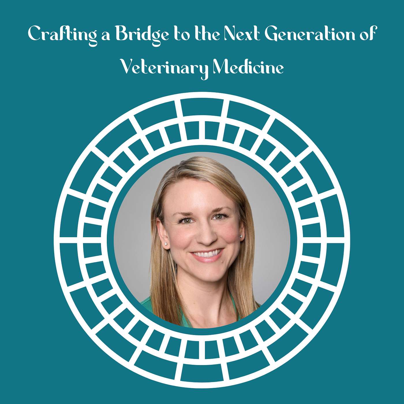 Crafting a Bridge to the Next Generation of Veterinary Medicine with Dr. Tannetje Crocker