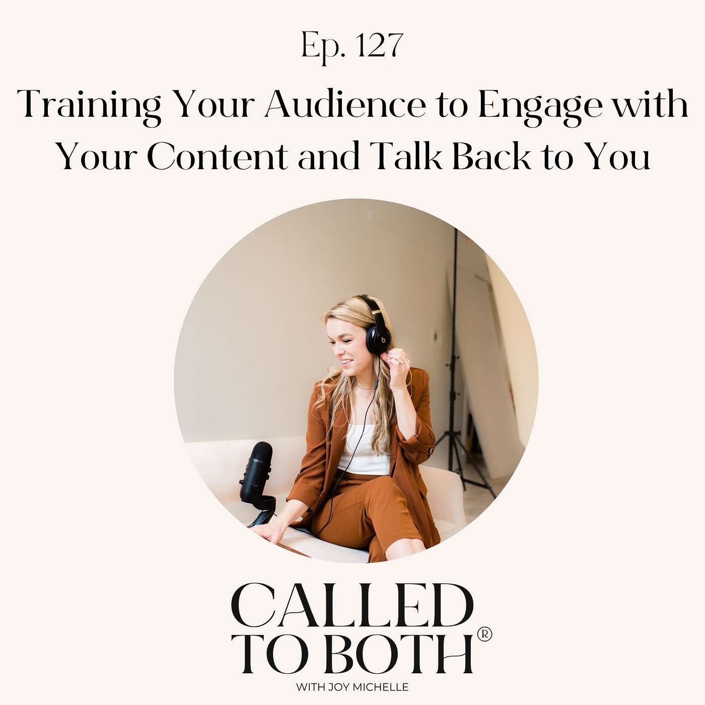 127: Training Your Audience to Engage with Your Content and Talk Back to You