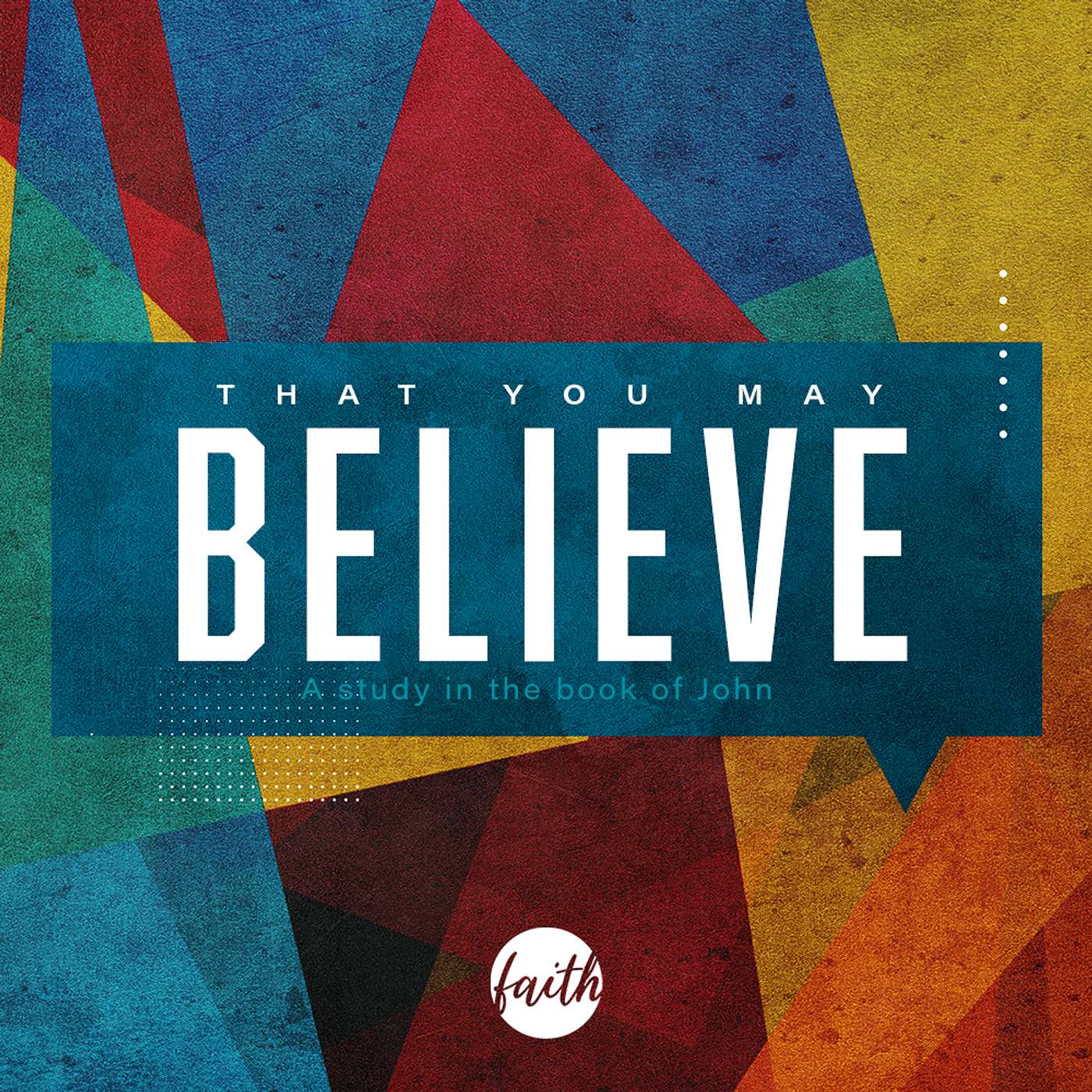 That You May Believe - Week 41