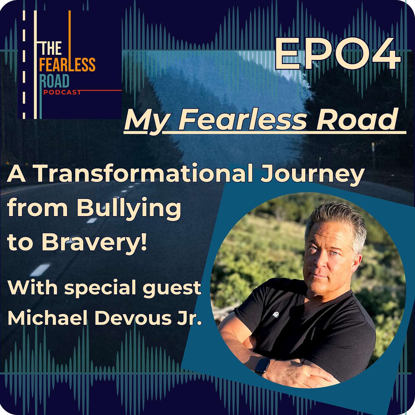 04. My Fearless Road: A Transformational Journey from Bullying to Bravery with Michael Devous Jr.