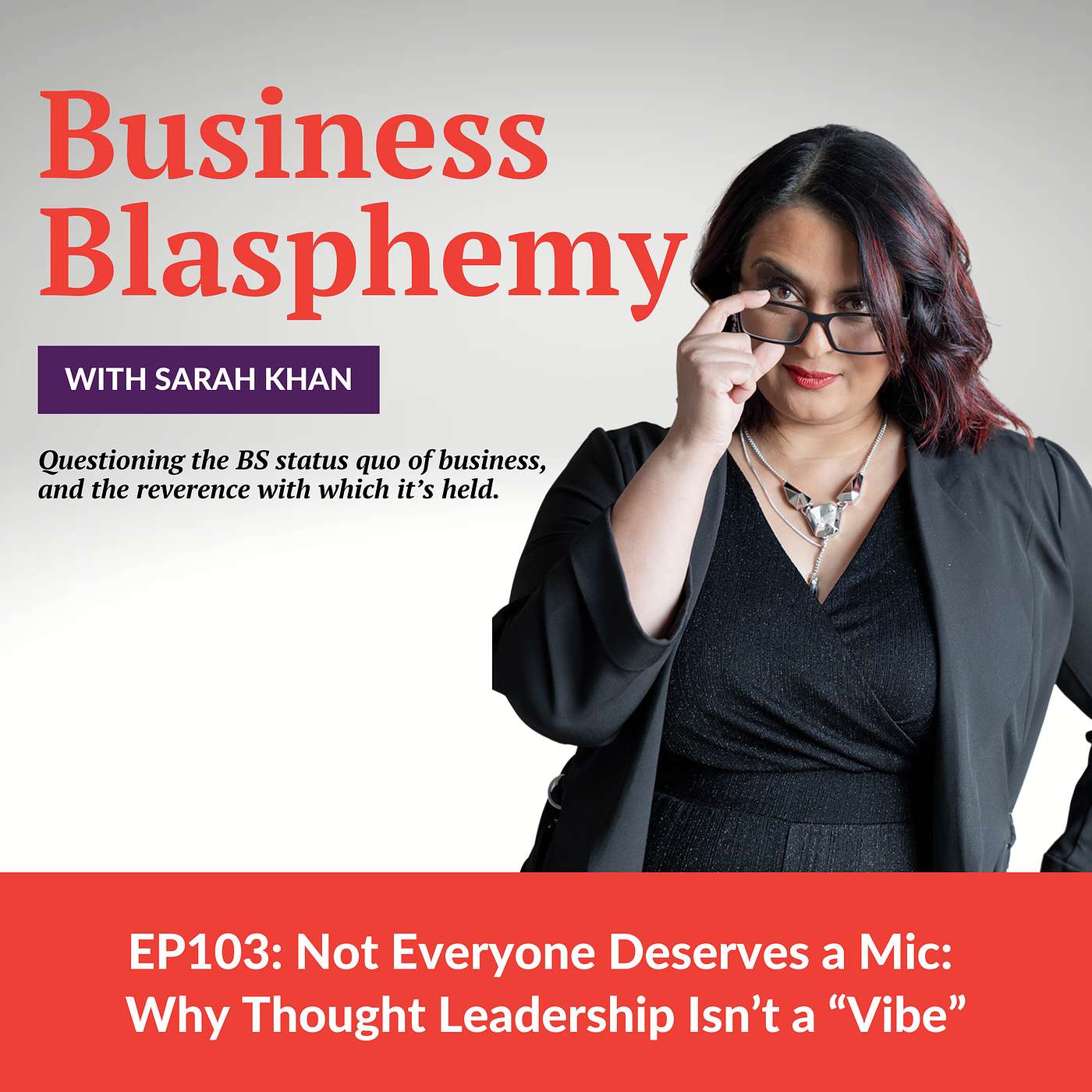 EP103: Not Everyone Deserves a Mic: Why Thought Leadership Isn’t a “Vibe”