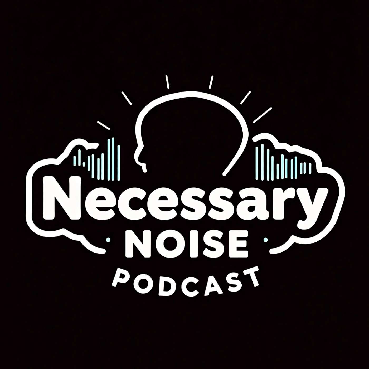 Necessary Noise Podcast