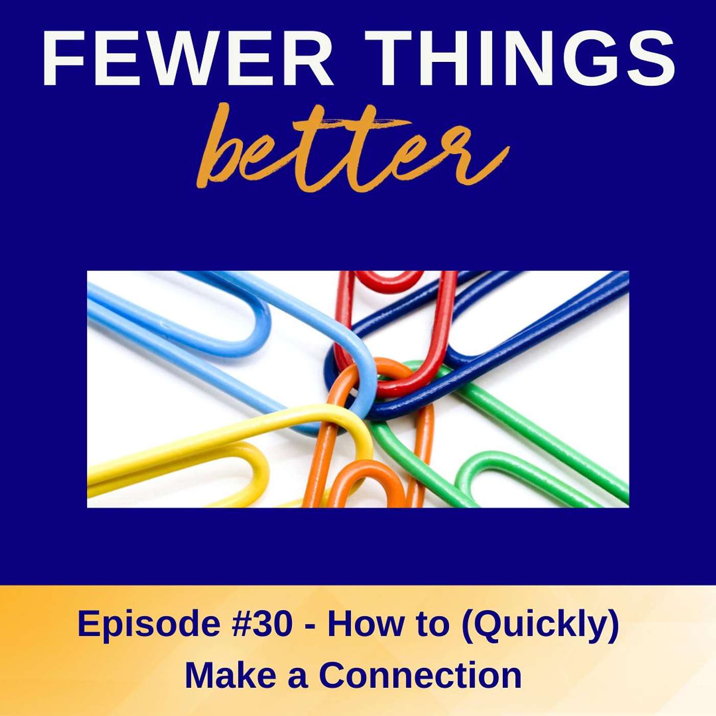 Ep. 30 - How to (Quickly) Make a Connection