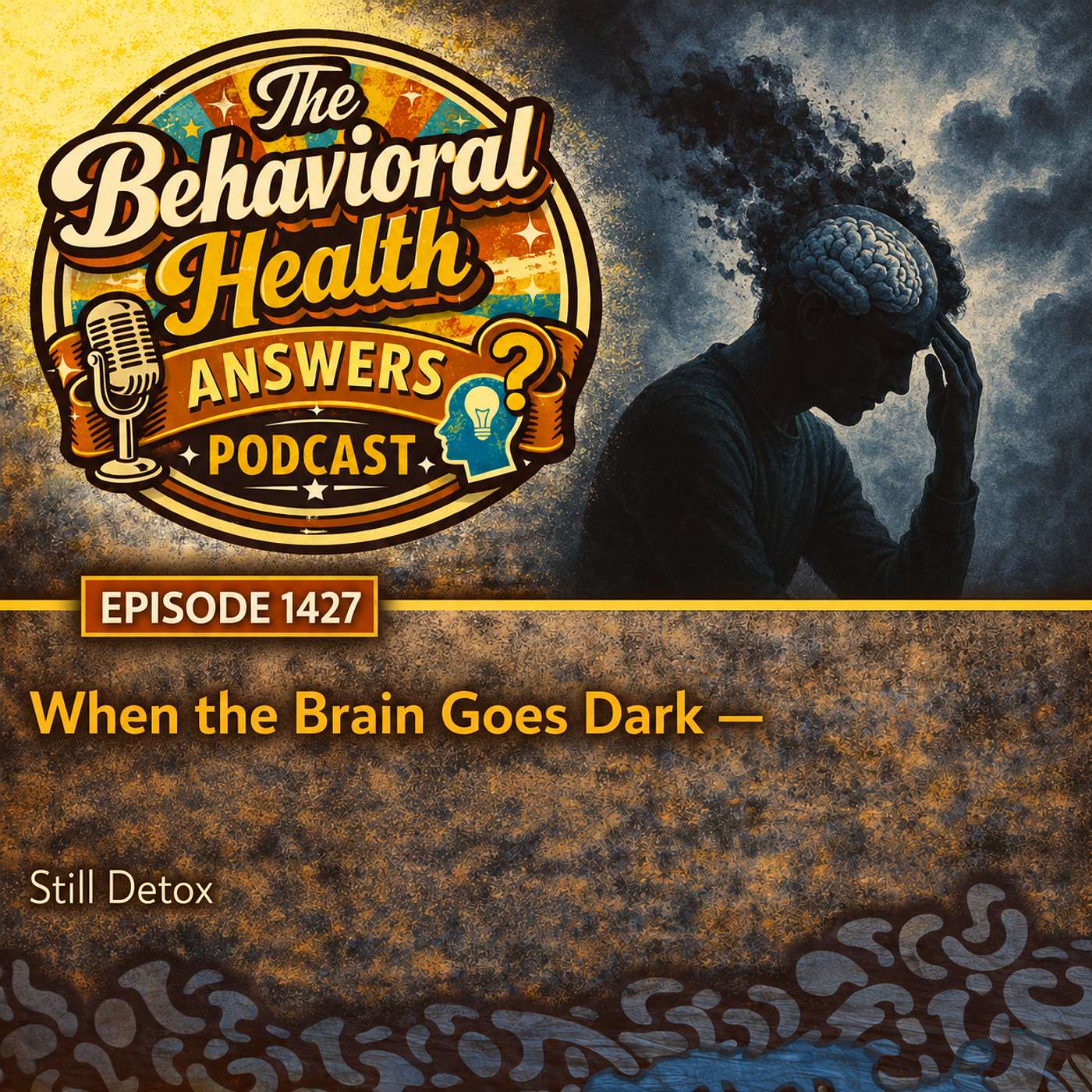 Episode 1427: When the Brain Goes Dark | Still Detox episode artwork