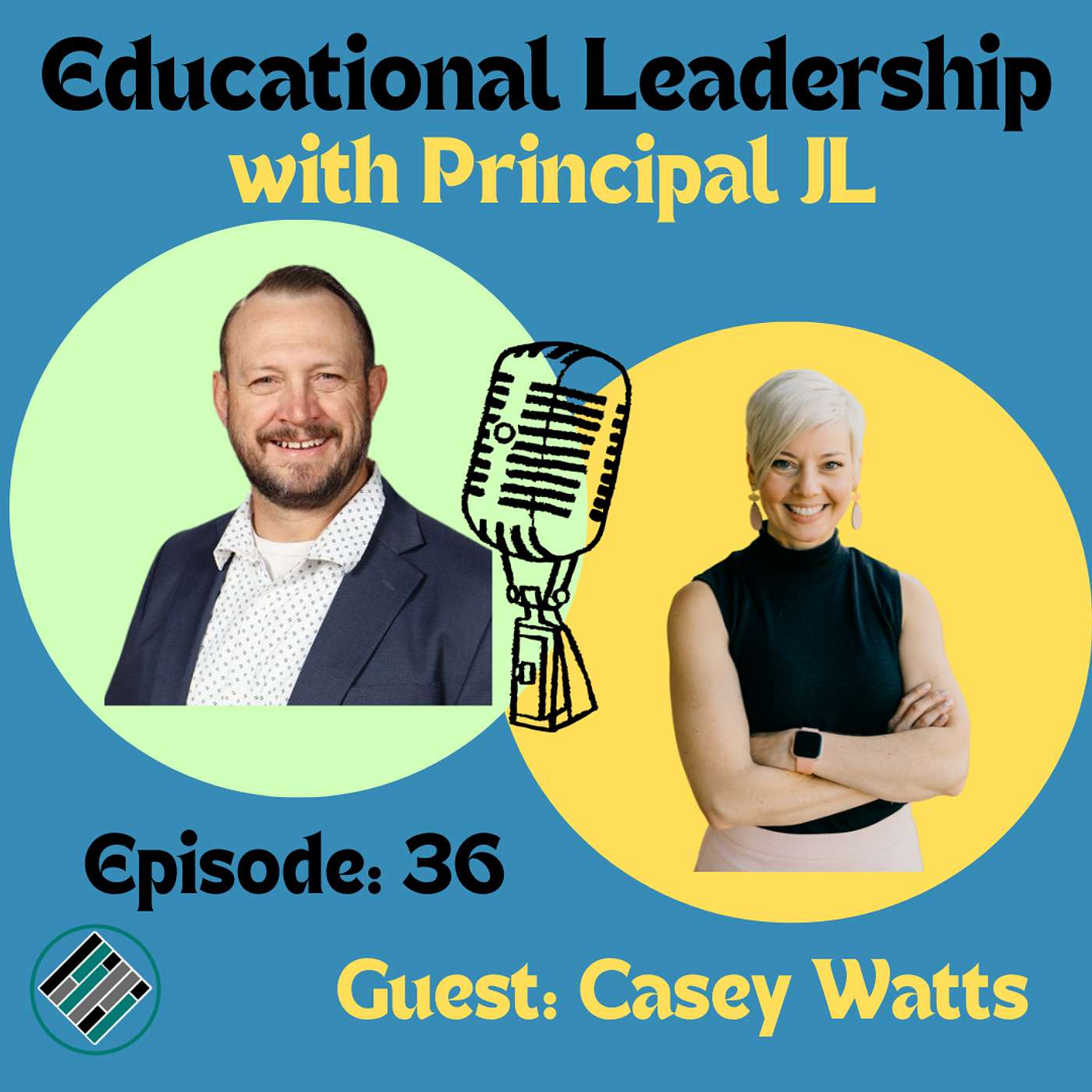 Episode 36: Leading with Clarity: Casey Watts’ Educational Leadership Journey!