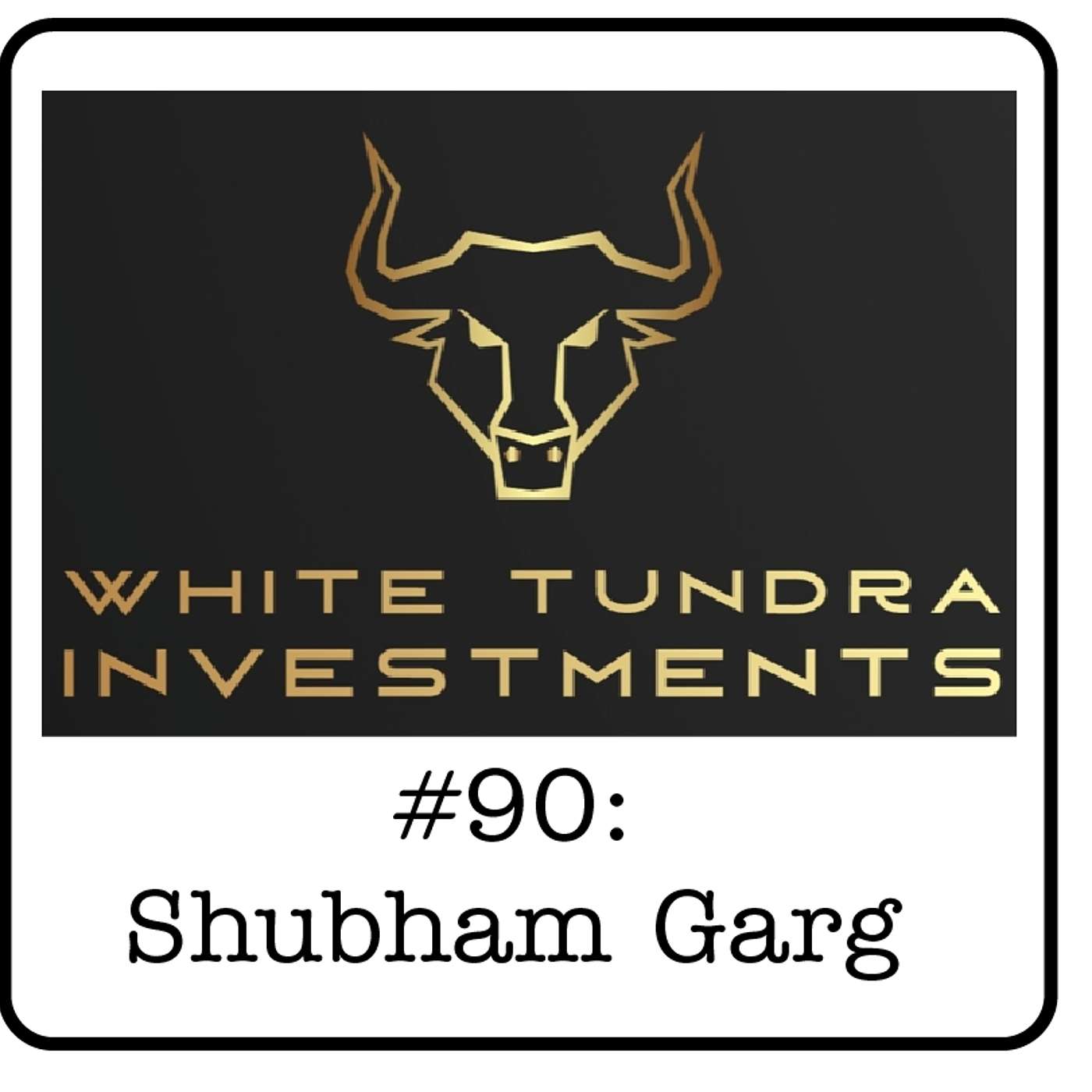 #90: Shubham Garg (White Tundra Investments) - Starting an Energy Fund, a Commodity Bull Market & Why Energy Stocks Are Cheap