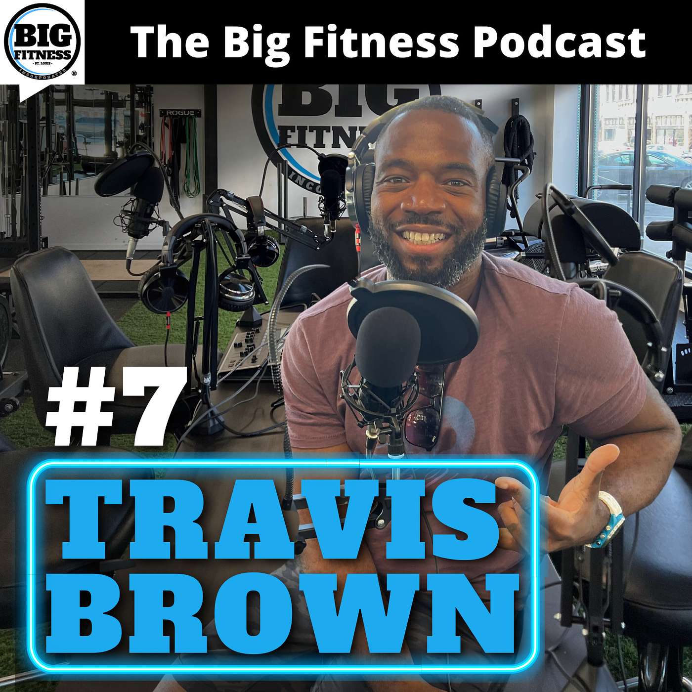 #7 - Travis Brown: What Does A Good Personal Trainer Look Like / The Highs & Lows of The Craft