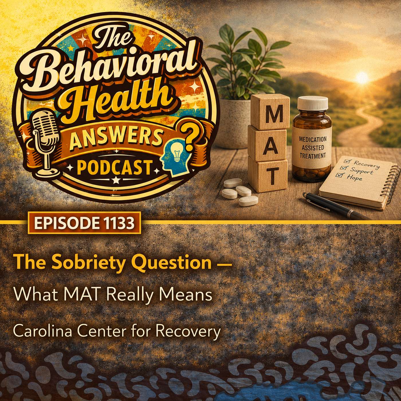 Episode 1133: The Sobriety Question - What MAT Really Means | Carolina Center for Recovery episode artwork