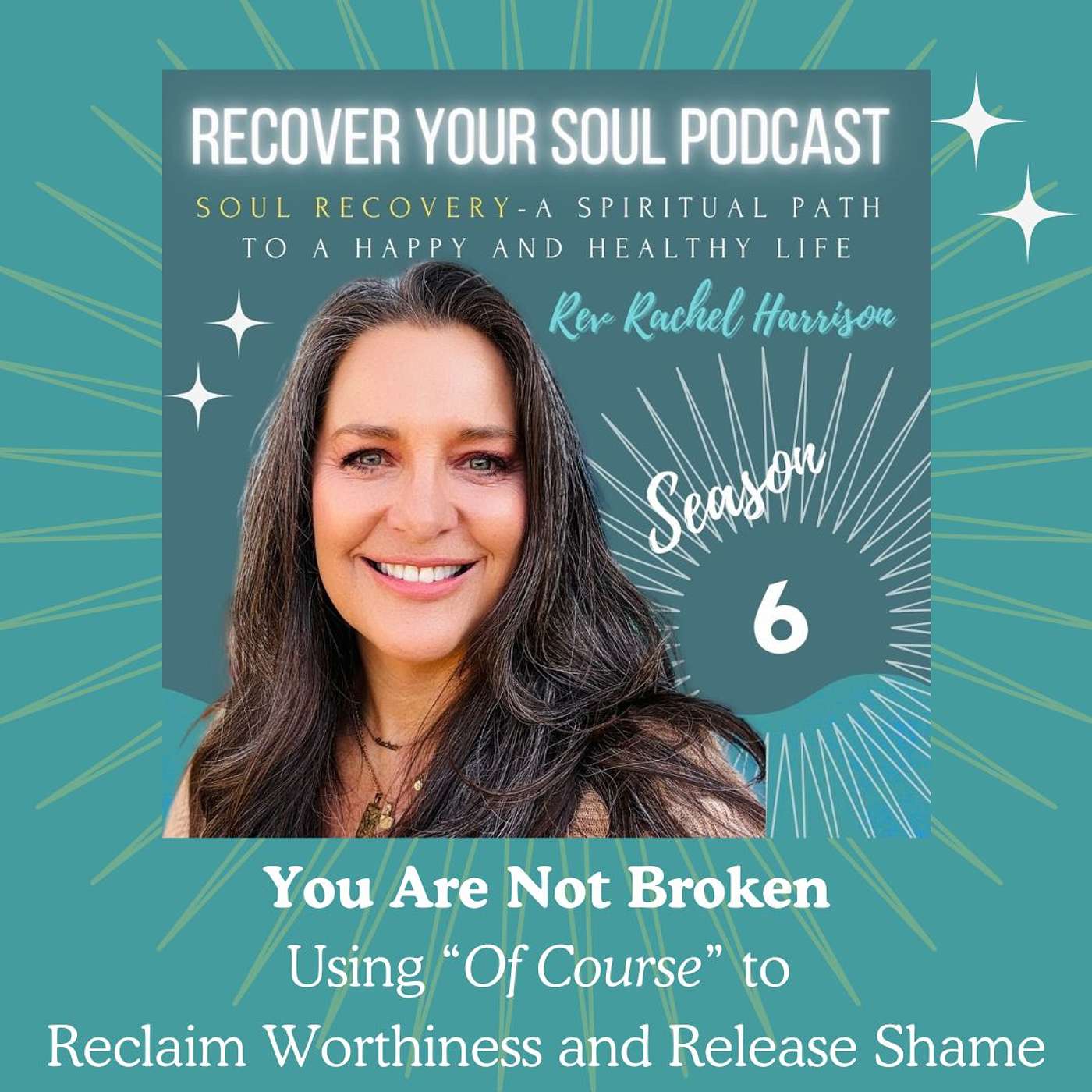 You Are Not Broken: Using “Of Course” to Reclaim Worthiness and Release Shame
