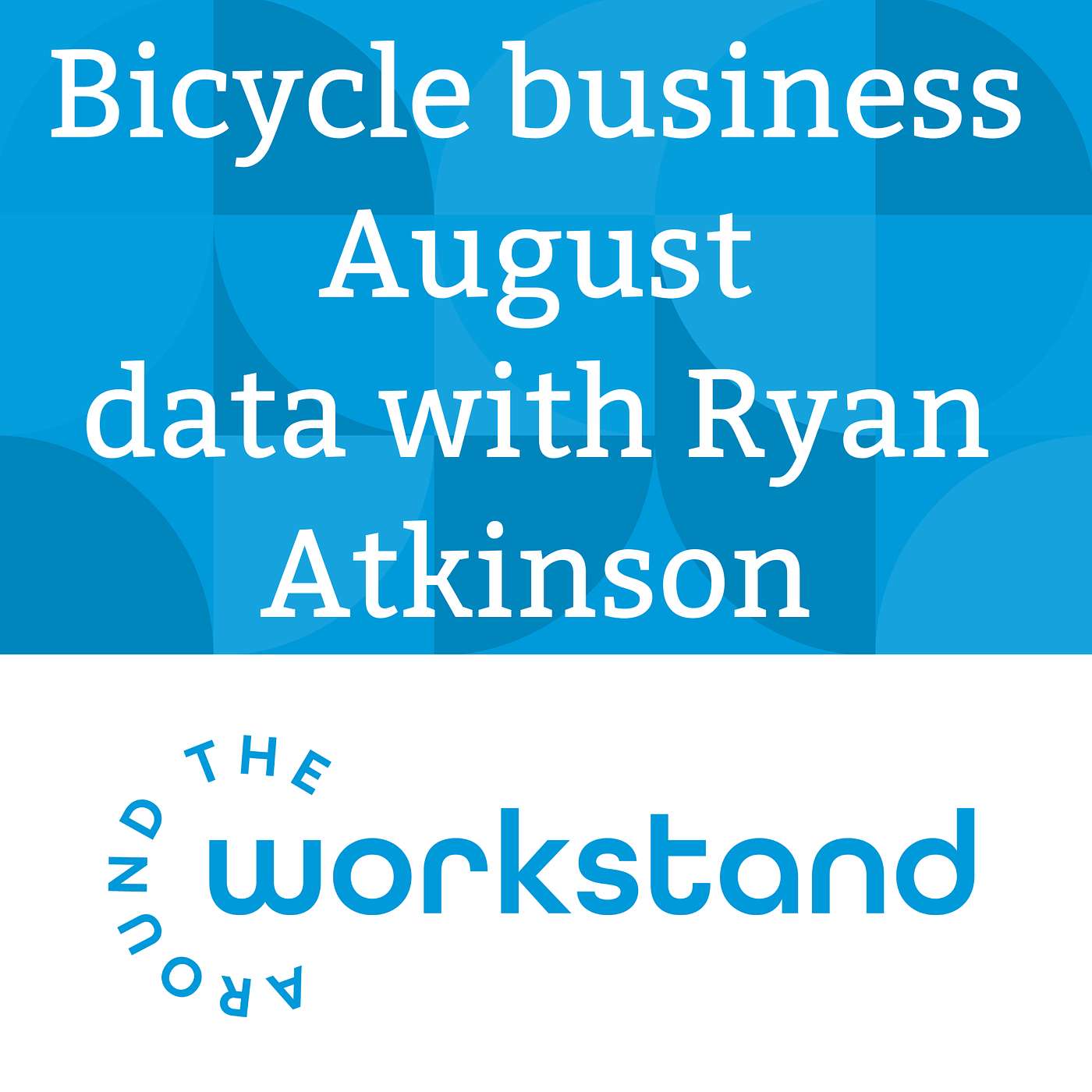 Bicycle business August data with Ryan Atkinson: some positives but a tough month for bike shops episode artwork