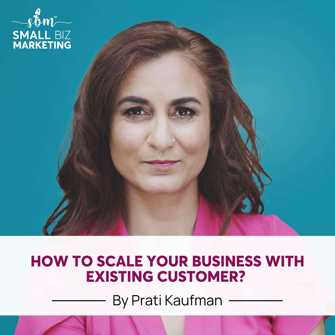 How to scale your business with existing customer with Prati Kaufman episode artwork
