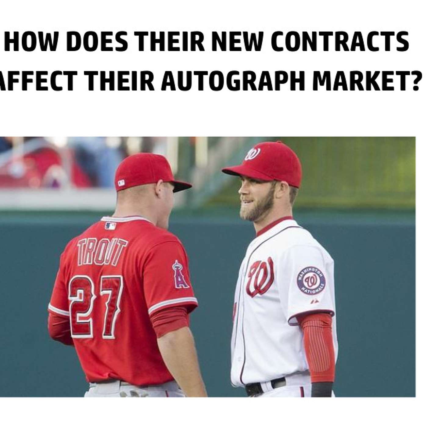 How does Mike Trout and Bryce Harper's new Contracts Affect Their Autograph Market?