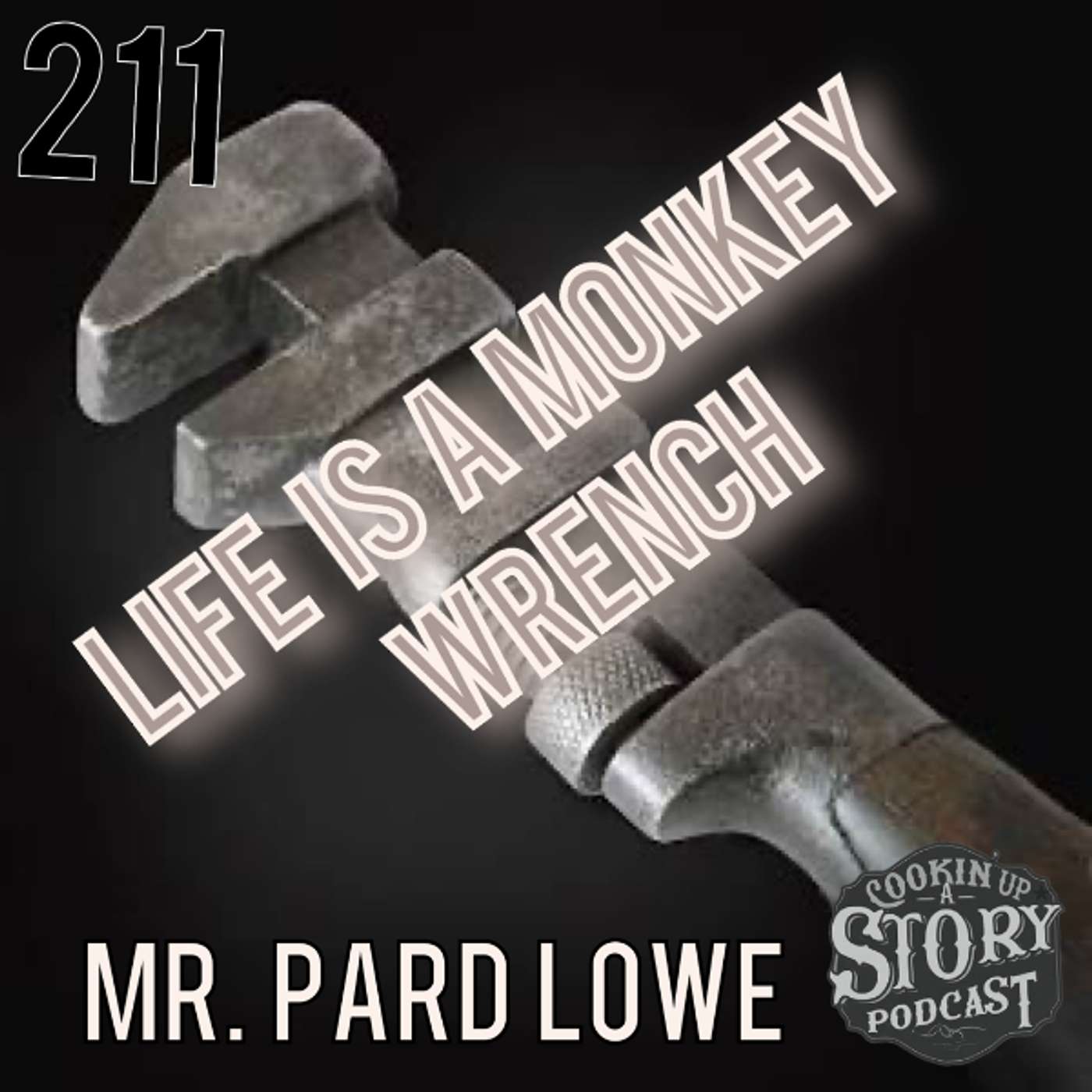COOKIN' UP A STORY: Life is a Monkey Wrench - Pard Lowe episode artwork