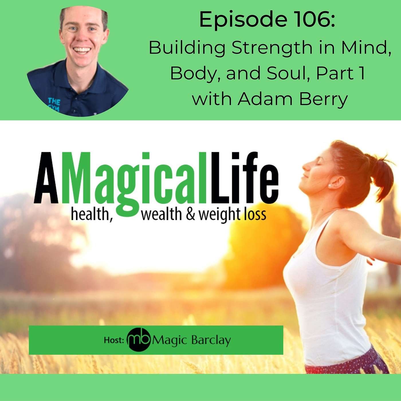 Building Strength in Mind, Body, and Soul Part 1 with Adam Berry episode artwork