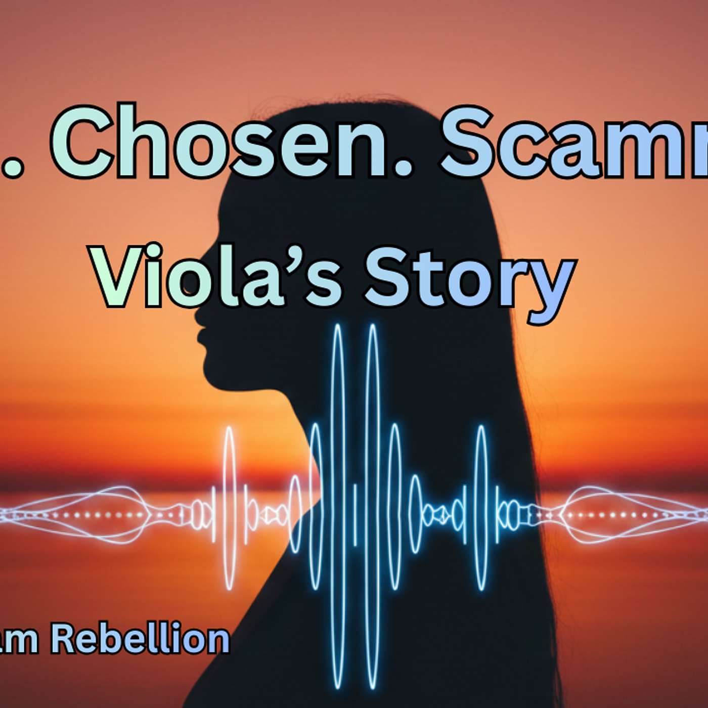 Seen. Chosen. Scammed.  Viola's Story