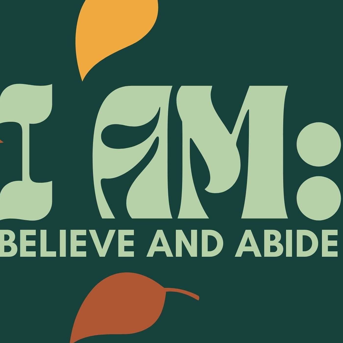 I AM: Believe and Abide Week 2 episode artwork