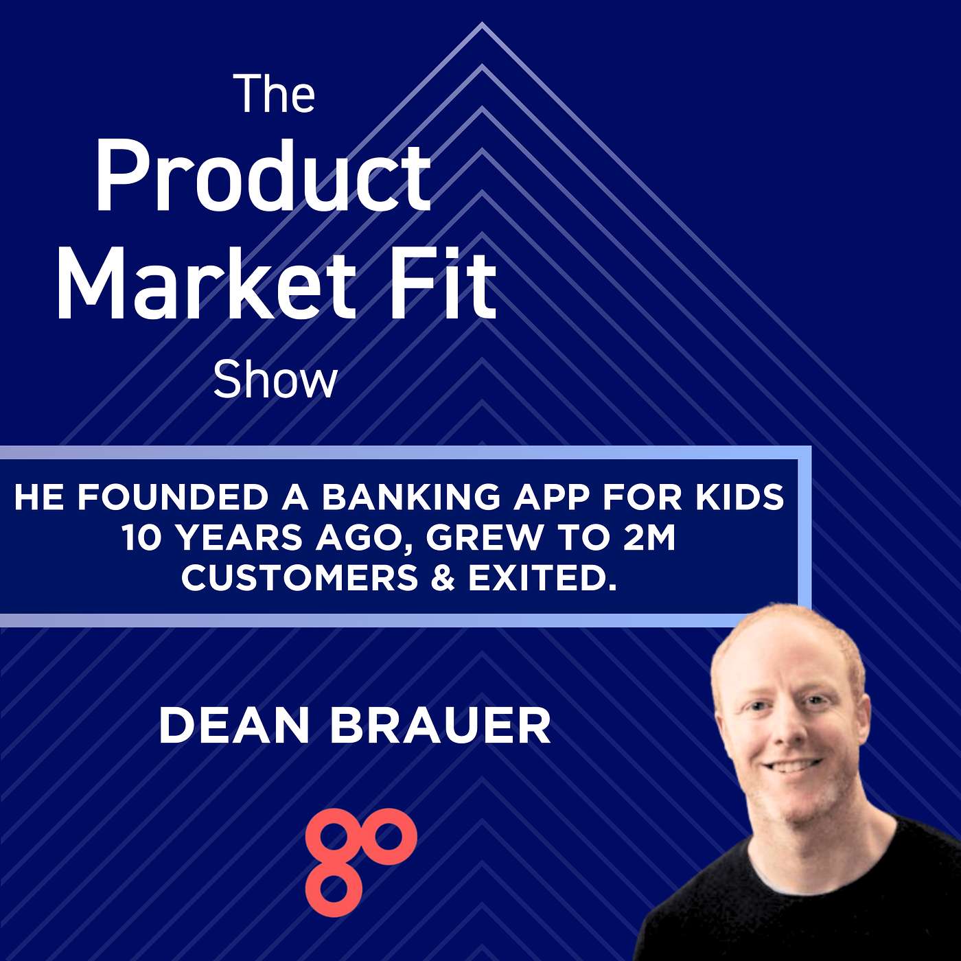 He founded a banking app for kids 10 years ago, grew to 2M customers & exited—in one of the biggest fintech M&A deals ever. | Dean Brauer, Founder of GoHenry