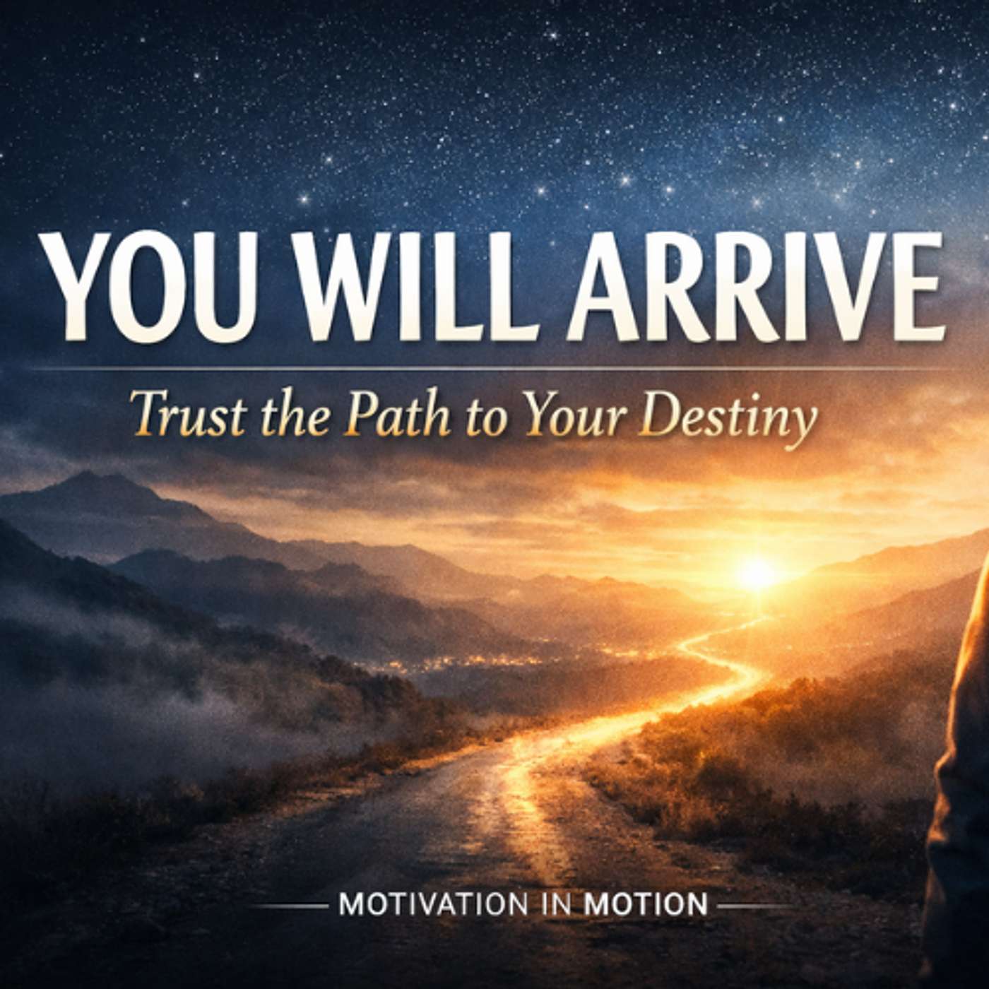 You Will Arrive | Trusting the Path to Your Destiny