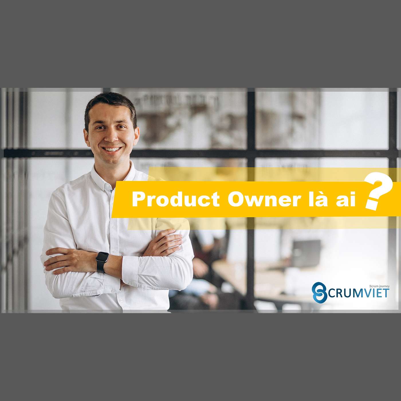 Product Owner là ai? - Scrumviet episode artwork