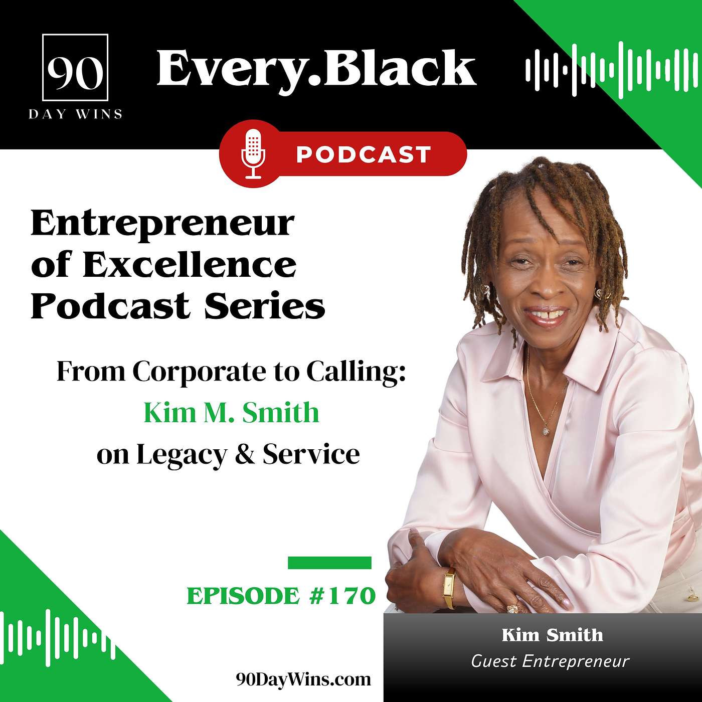 170. From Corporate to Calling: Kim M. Smith on Legacy & Service