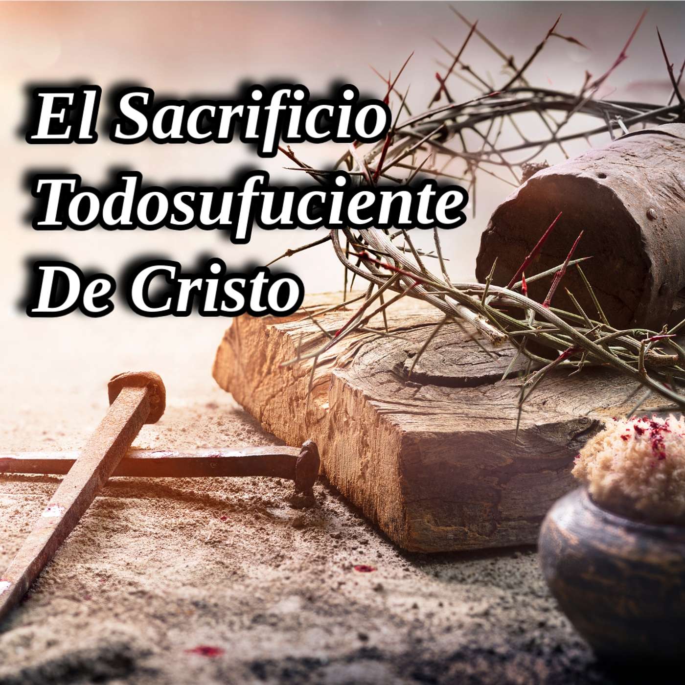 El Sacrificio Todosuficiente De Cristo
