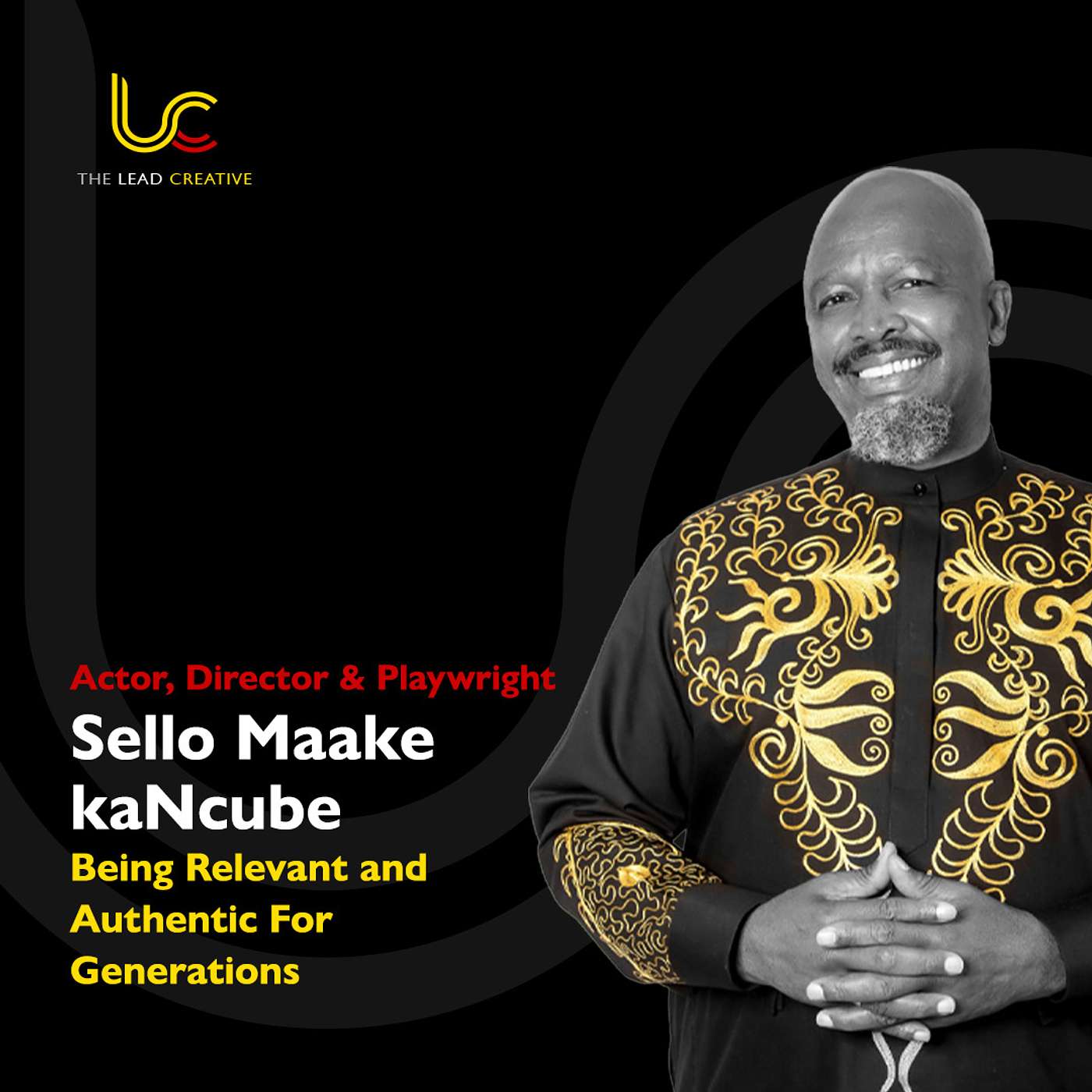 Being Relevant and Authentic For Generations As A Creative: Sello Maake kaNcube