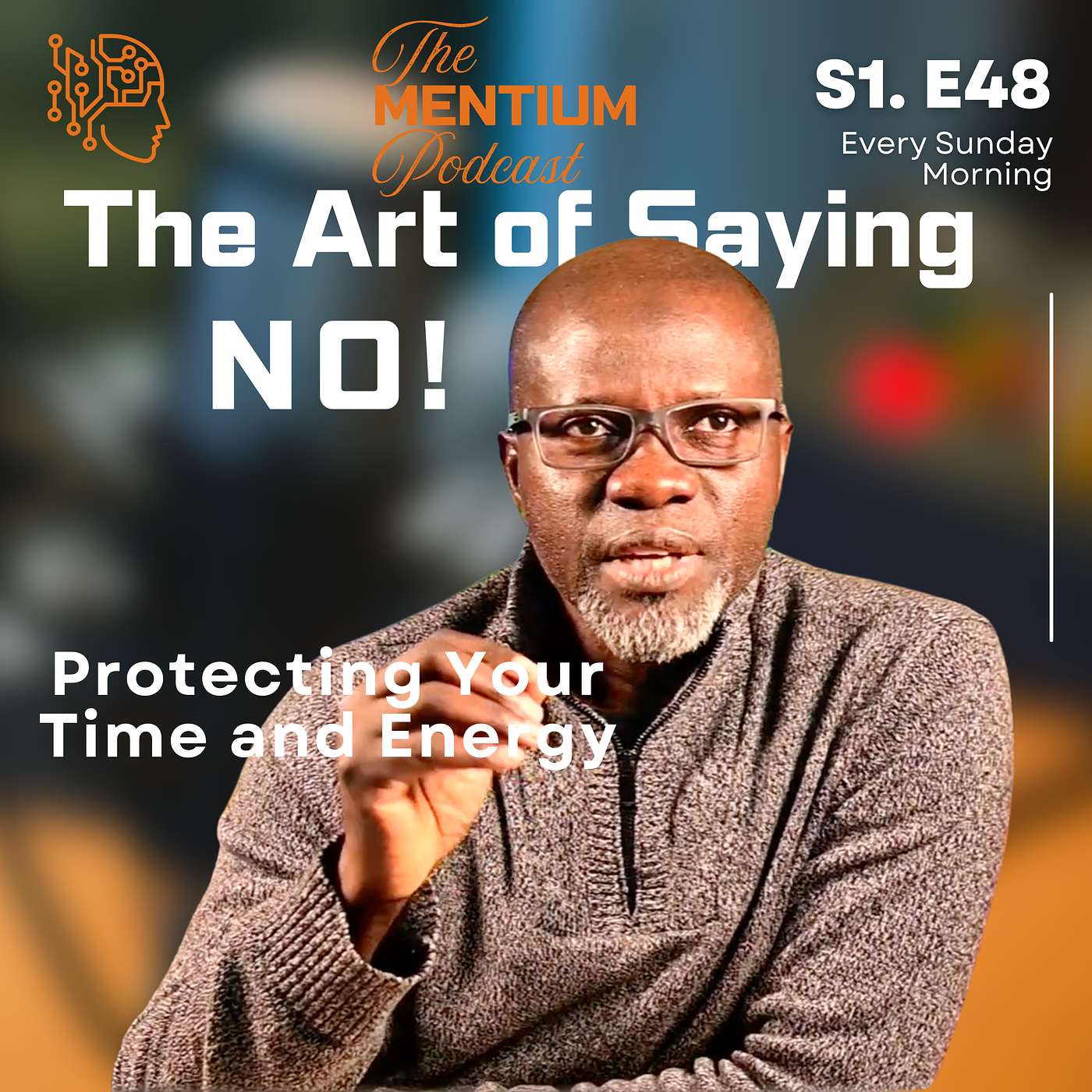 S1: E48 | The Art of Saying No | Protecting Your Time and Energy
