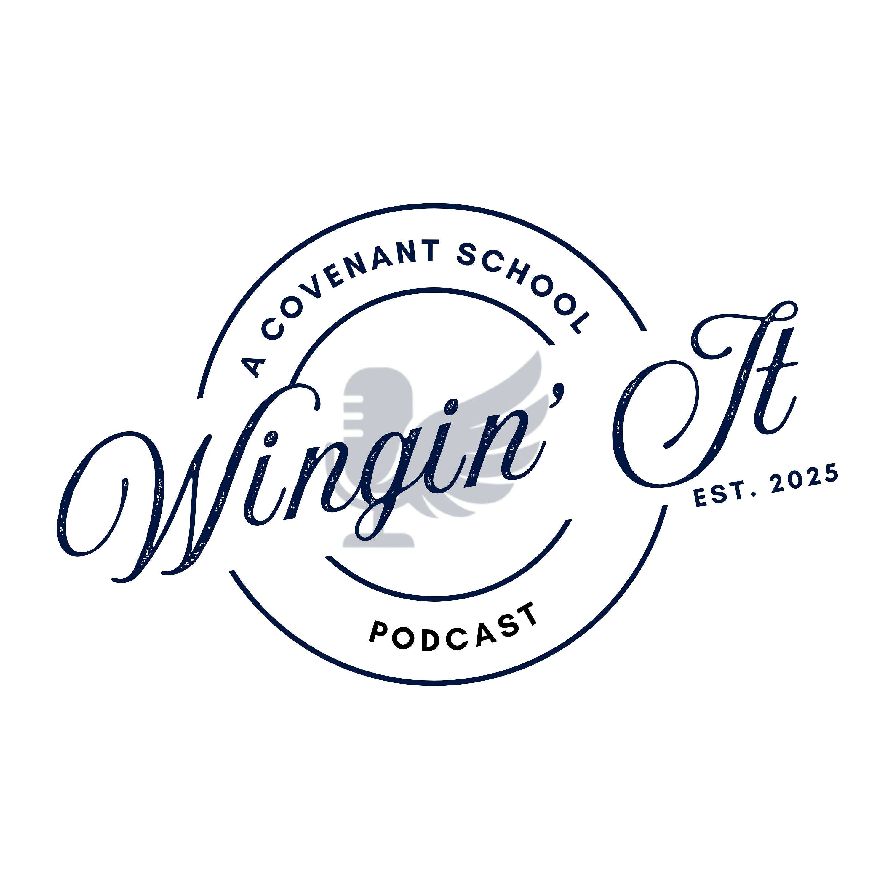 Wingin' It | A Covenant School Podcast