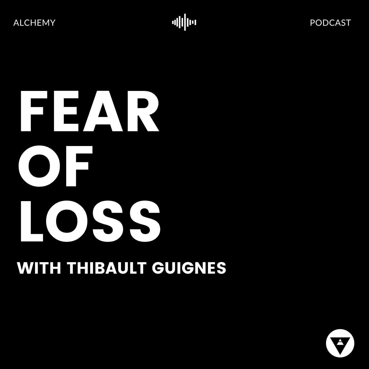 Alchemy Podcast - Fear Of Loss